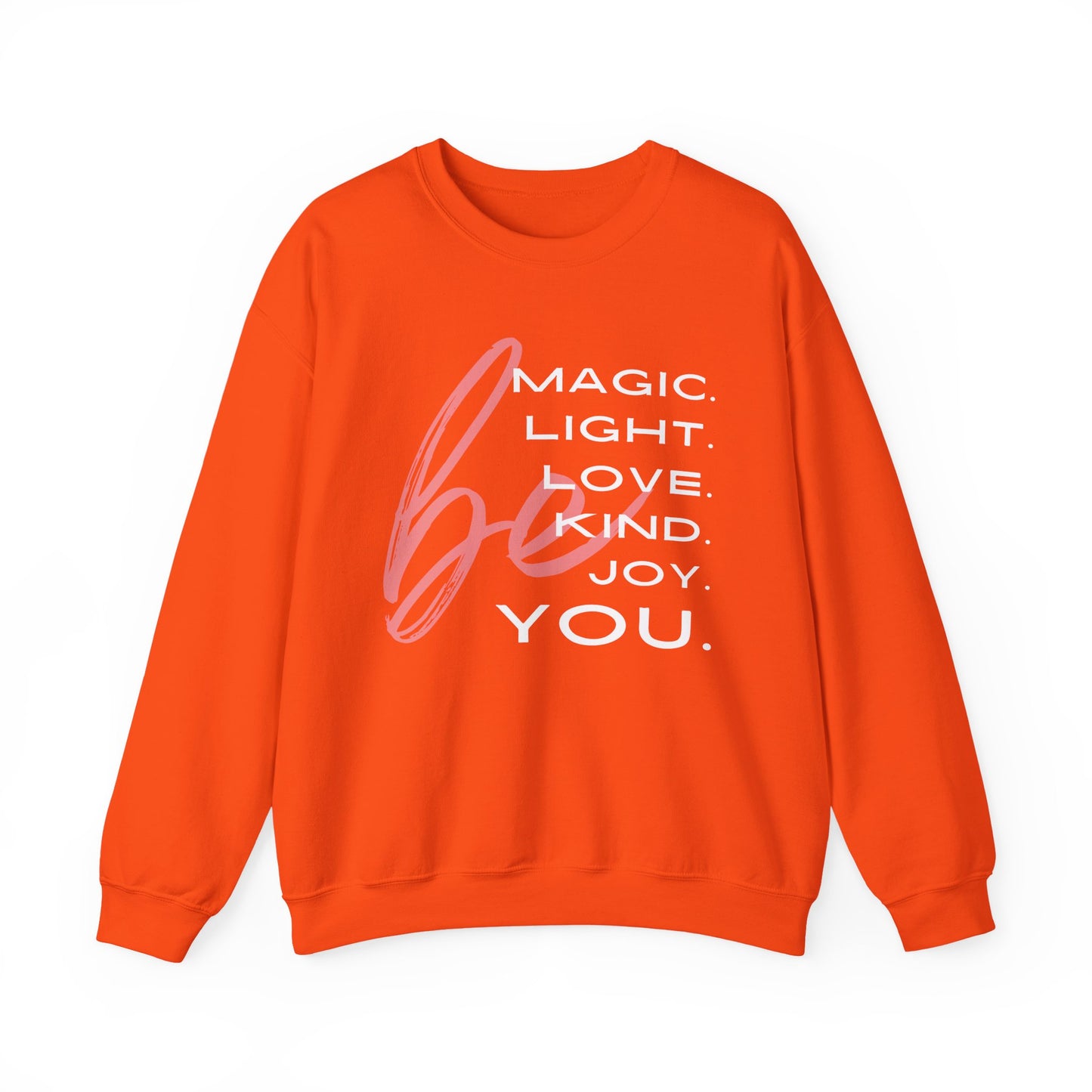 ✨BE - Magic, Light, Love, Kind, Joy, You💫 Crewneck Sweatshirt