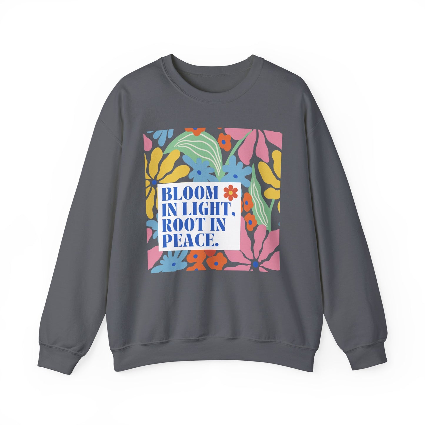 🌸Bloom in Light, Root in Peace 🌿 — Soulful Comfort Crewneck Sweatshirt