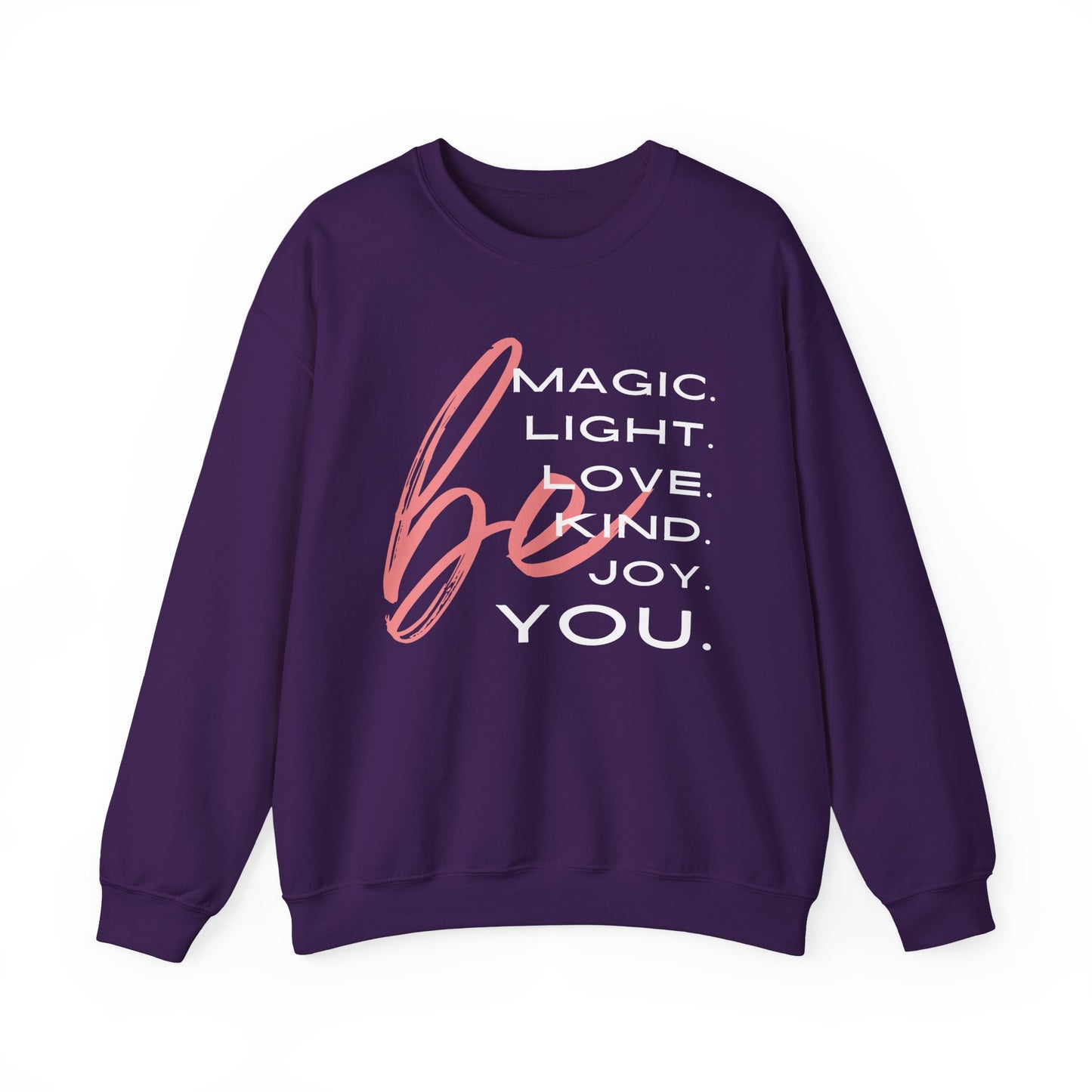 ✨BE - Magic, Light, Love, Kind, Joy, You💫 Crewneck Sweatshirt