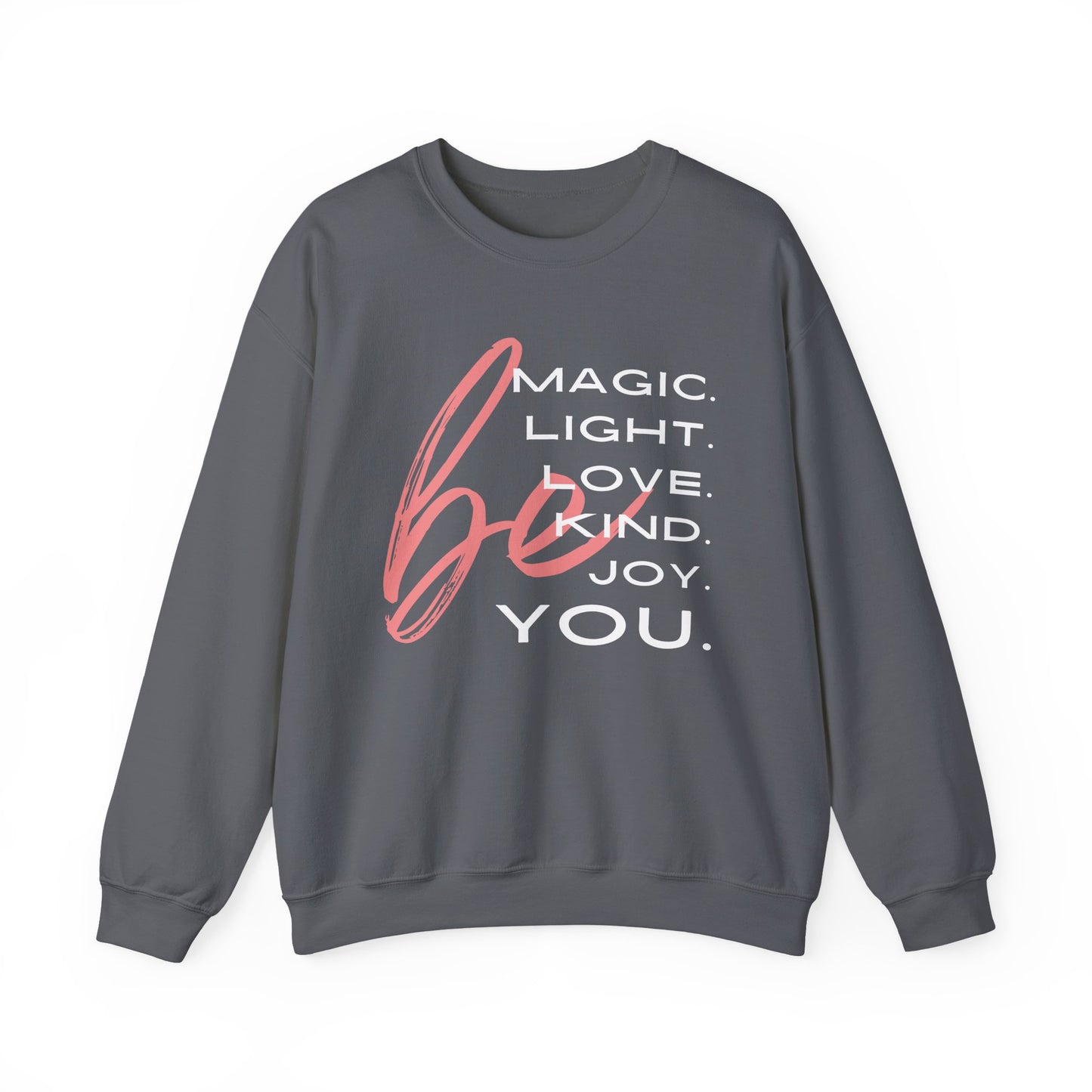 ✨BE - Magic, Light, Love, Kind, Joy, You💫 Crewneck Sweatshirt