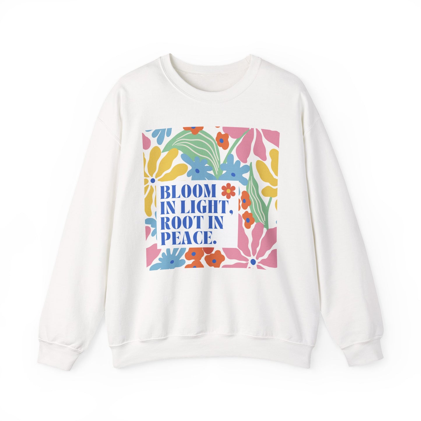 🌸Bloom in Light, Root in Peace 🌿 — Soulful Comfort Crewneck Sweatshirt