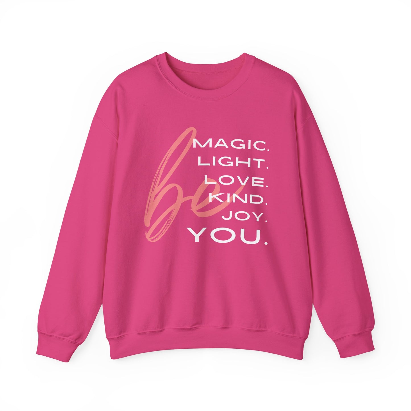 ✨BE - Magic, Light, Love, Kind, Joy, You💫 Crewneck Sweatshirt