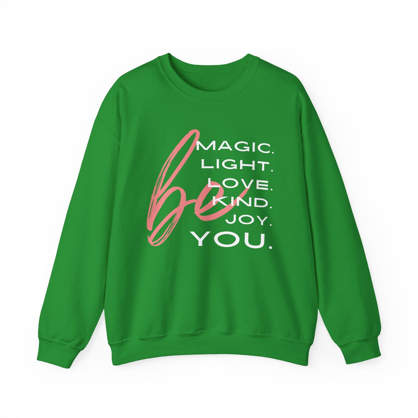 ✨BE - Magic, Light, Love, Kind, Joy, You💫 Crewneck Sweatshirt
