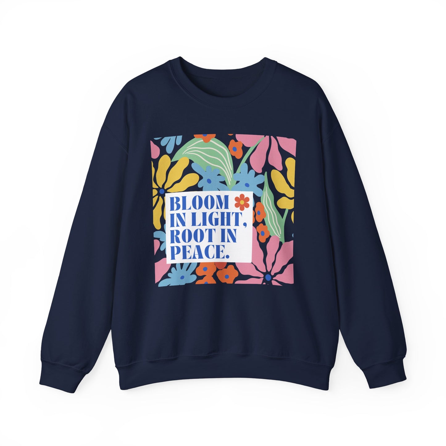 🌸Bloom in Light, Root in Peace 🌿 — Soulful Comfort Crewneck Sweatshirt