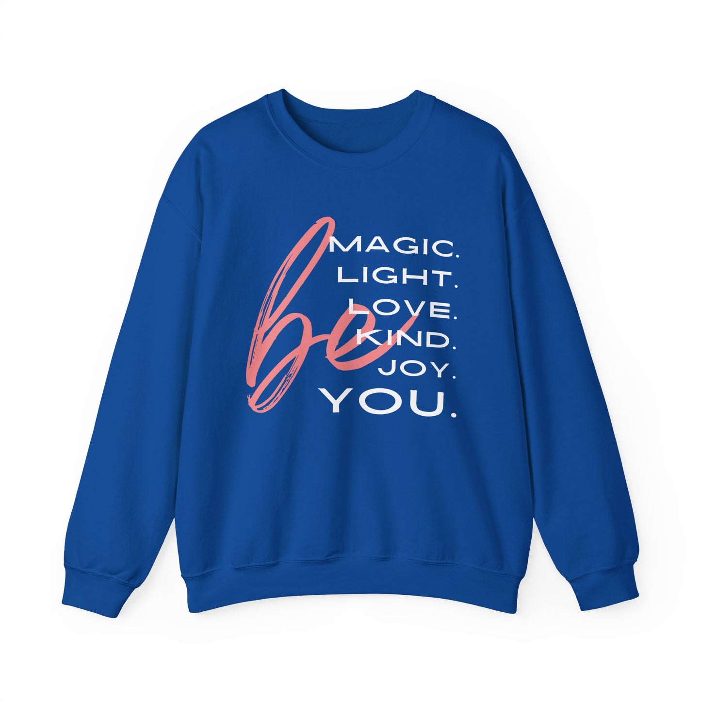 ✨BE - Magic, Light, Love, Kind, Joy, You💫 Crewneck Sweatshirt