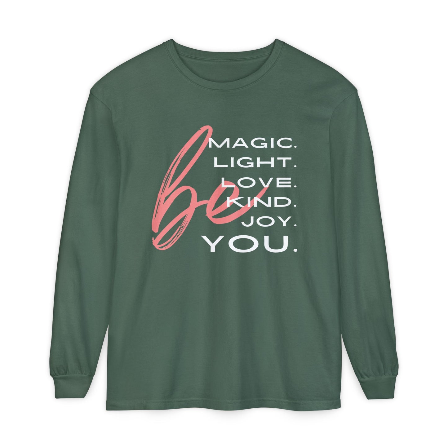 🌈BE magic, light, love, kind, joy, YOU - Affirmation Long Sleeve Tee
