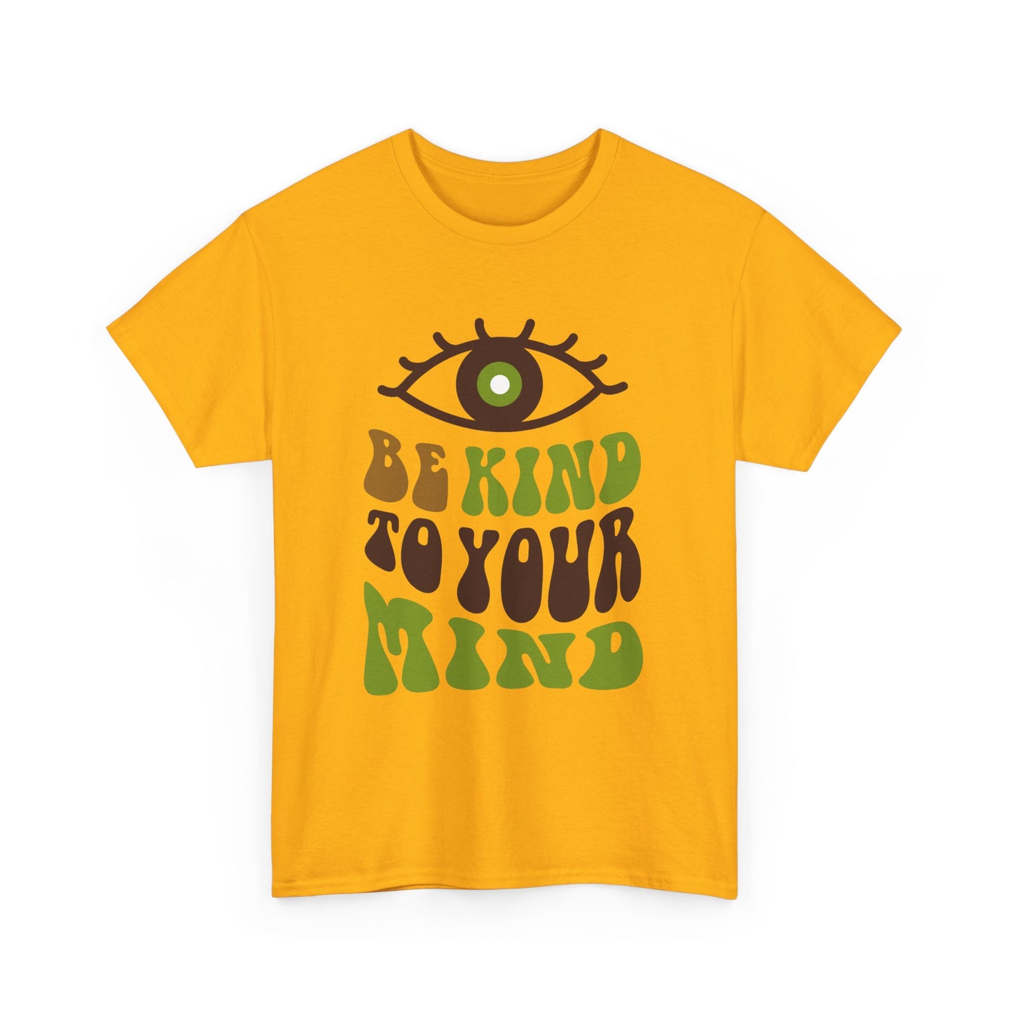 “Be Kind to Your Mind” Heavy Cotton Tee - Positive Vibes T-Shirt