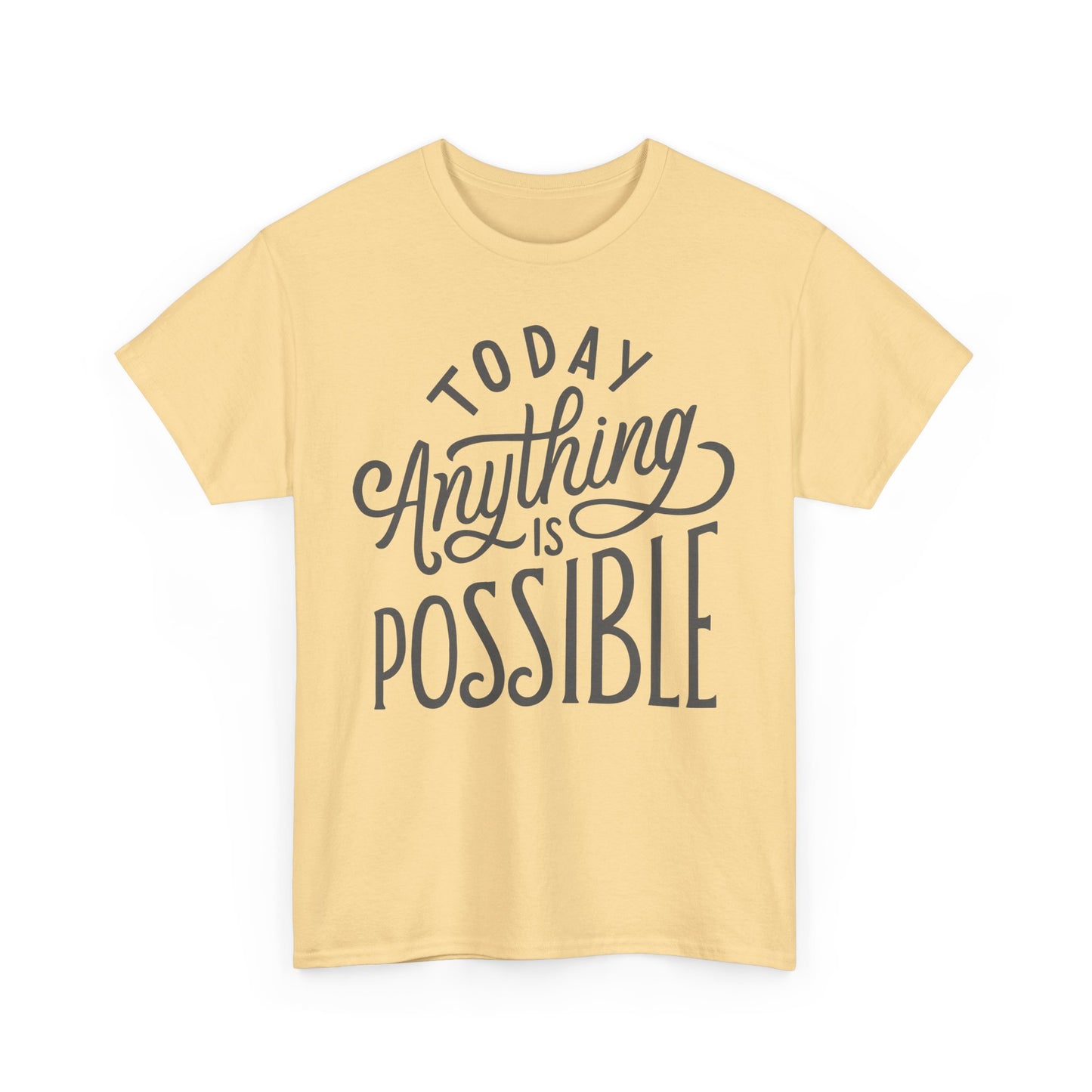 ✨Today Heavy Cotton Tee - Anything Is Possible, Always