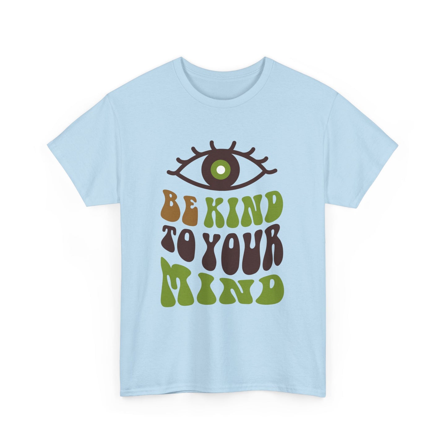 “Be Kind to Your Mind” Heavy Cotton Tee - Positive Vibes T-Shirt