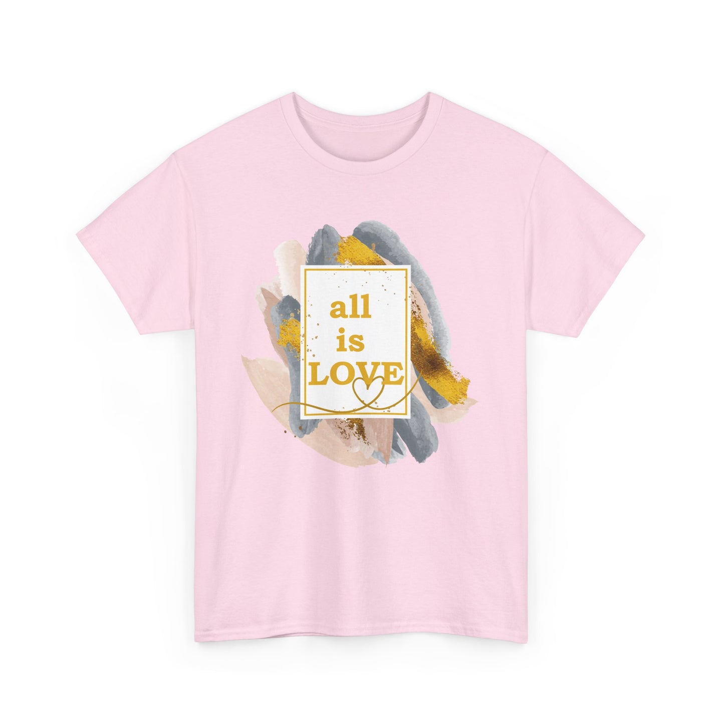 "All Is Love" Heavy Cotton Tee - Brushed in Light, Held in Heart