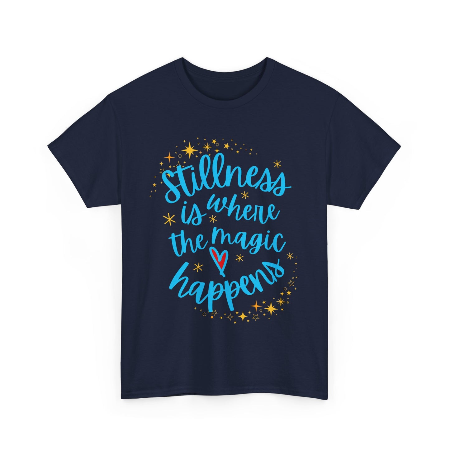 "Stillness is Magic" - Heavy Cotton Tee