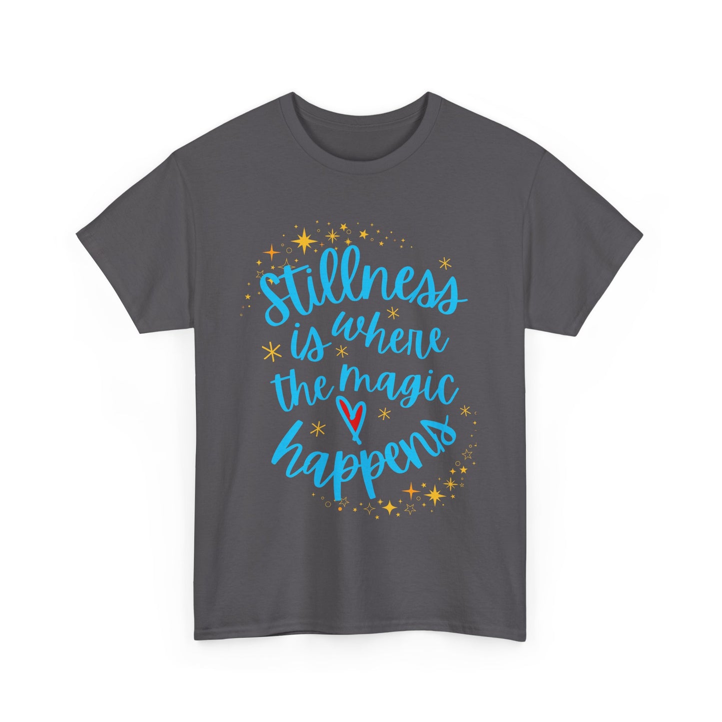 "Stillness is Magic" - Heavy Cotton Tee