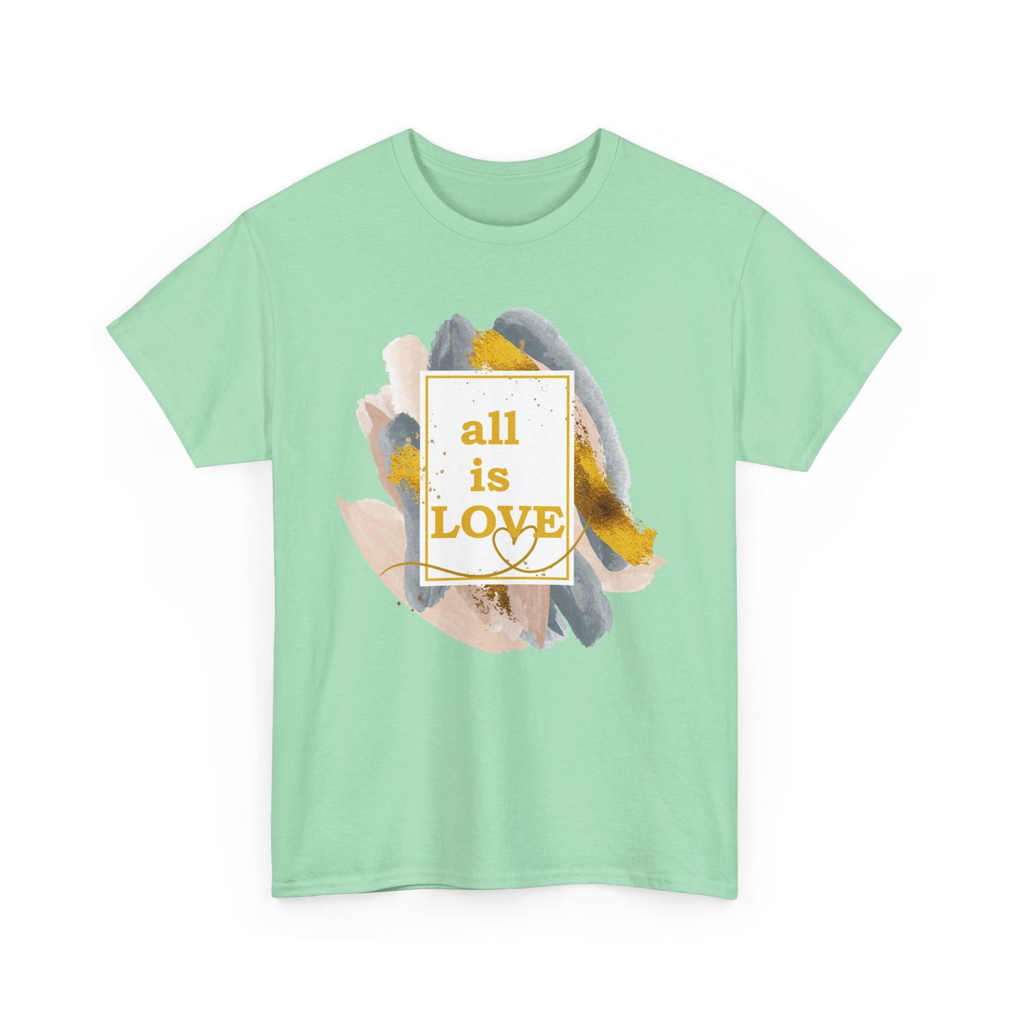 "All Is Love" Heavy Cotton Tee - Brushed in Light, Held in Heart