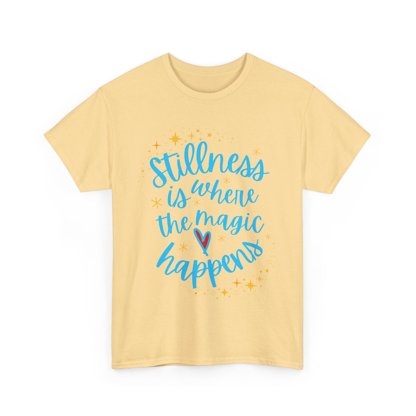 "Stillness is Magic" - Heavy Cotton Tee