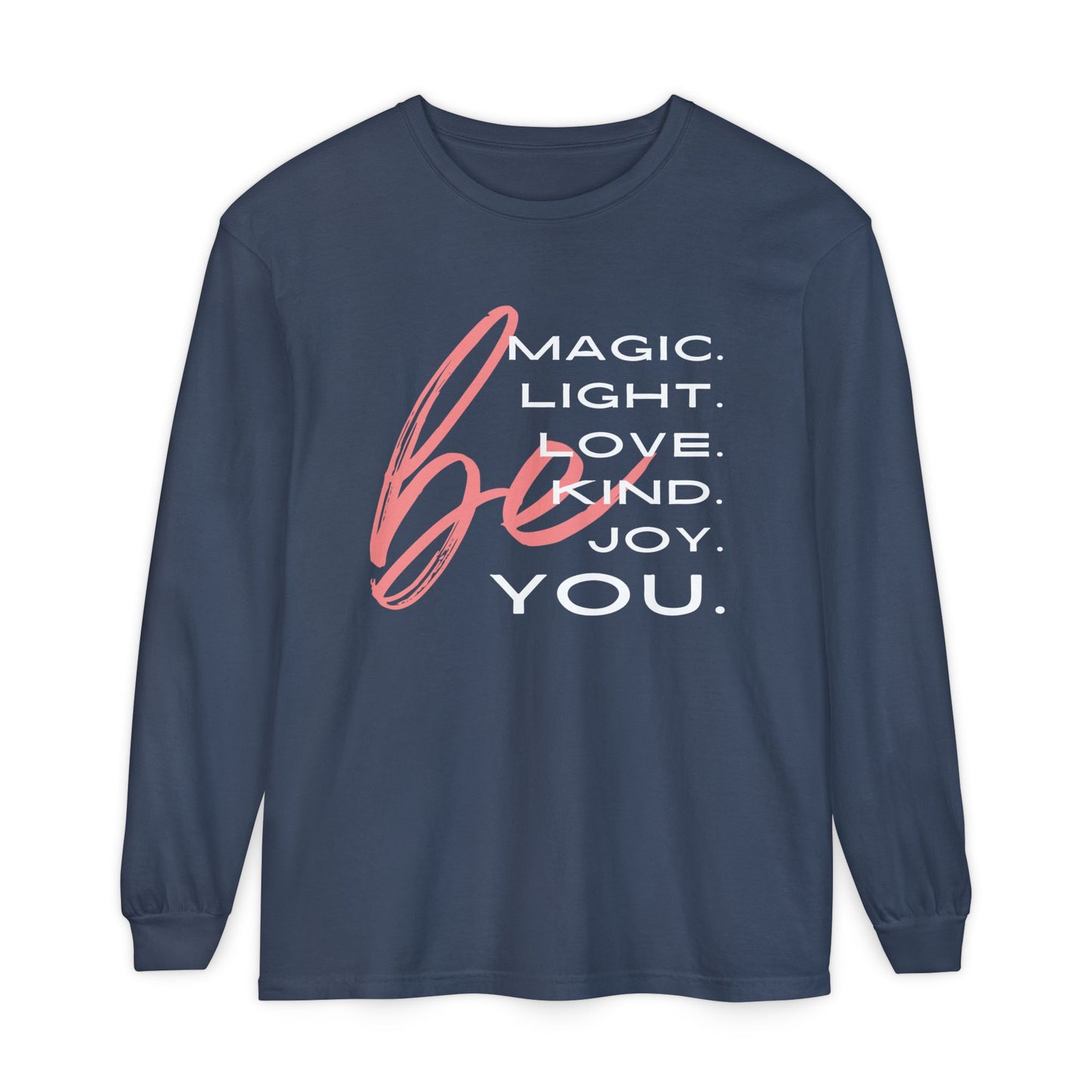 🌈BE magic, light, love, kind, joy, YOU - Affirmation Long Sleeve Tee