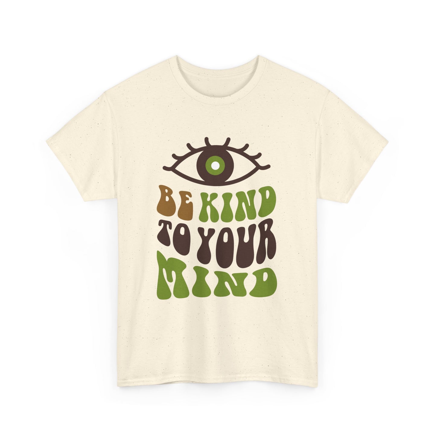 “Be Kind to Your Mind” Heavy Cotton Tee - Positive Vibes T-Shirt