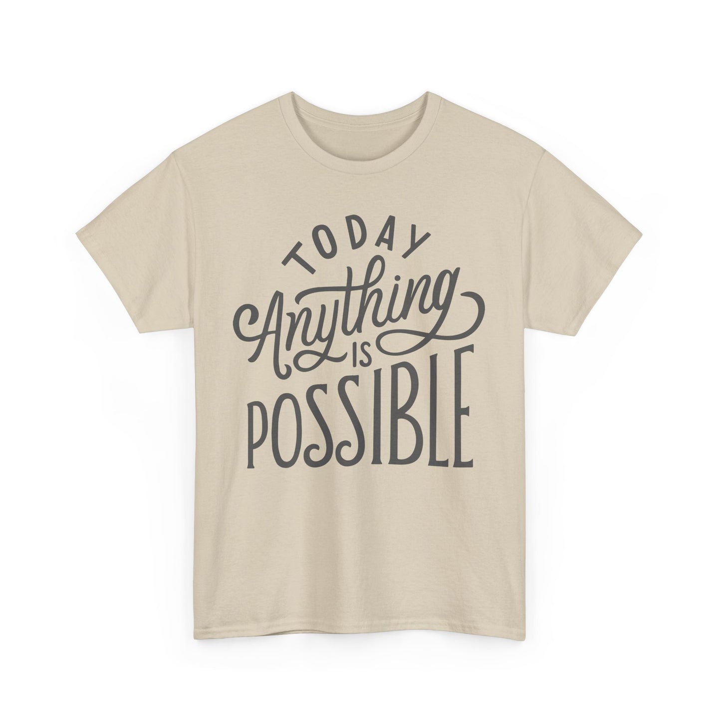 ✨Today Heavy Cotton Tee - Anything Is Possible, Always