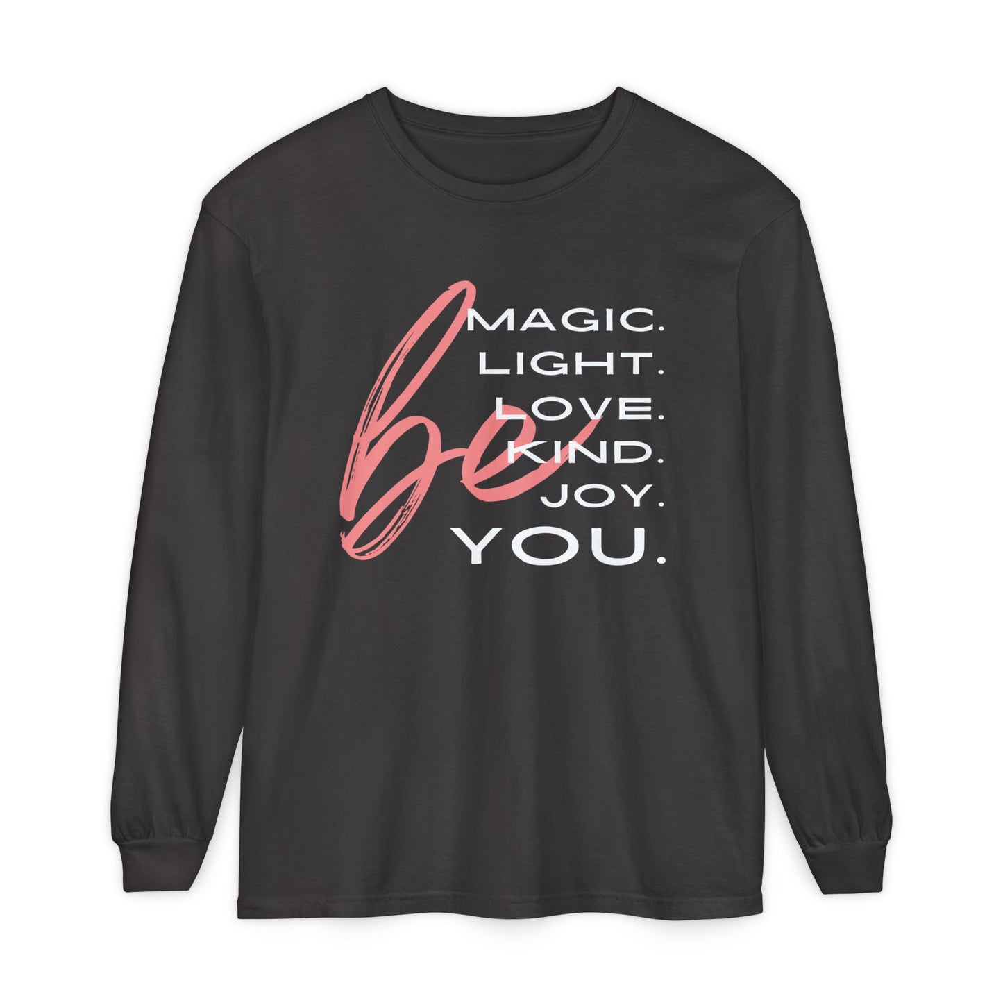 🌈BE magic, light, love, kind, joy, YOU - Affirmation Long Sleeve Tee