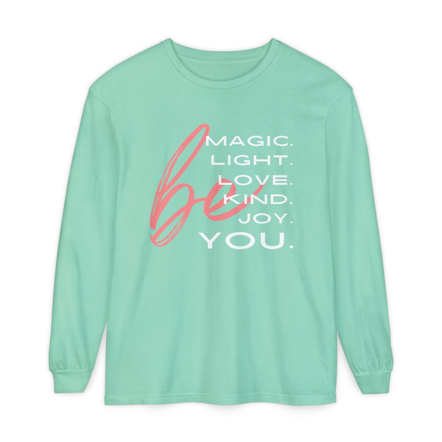 🌈BE magic, light, love, kind, joy, YOU - Affirmation Long Sleeve Tee