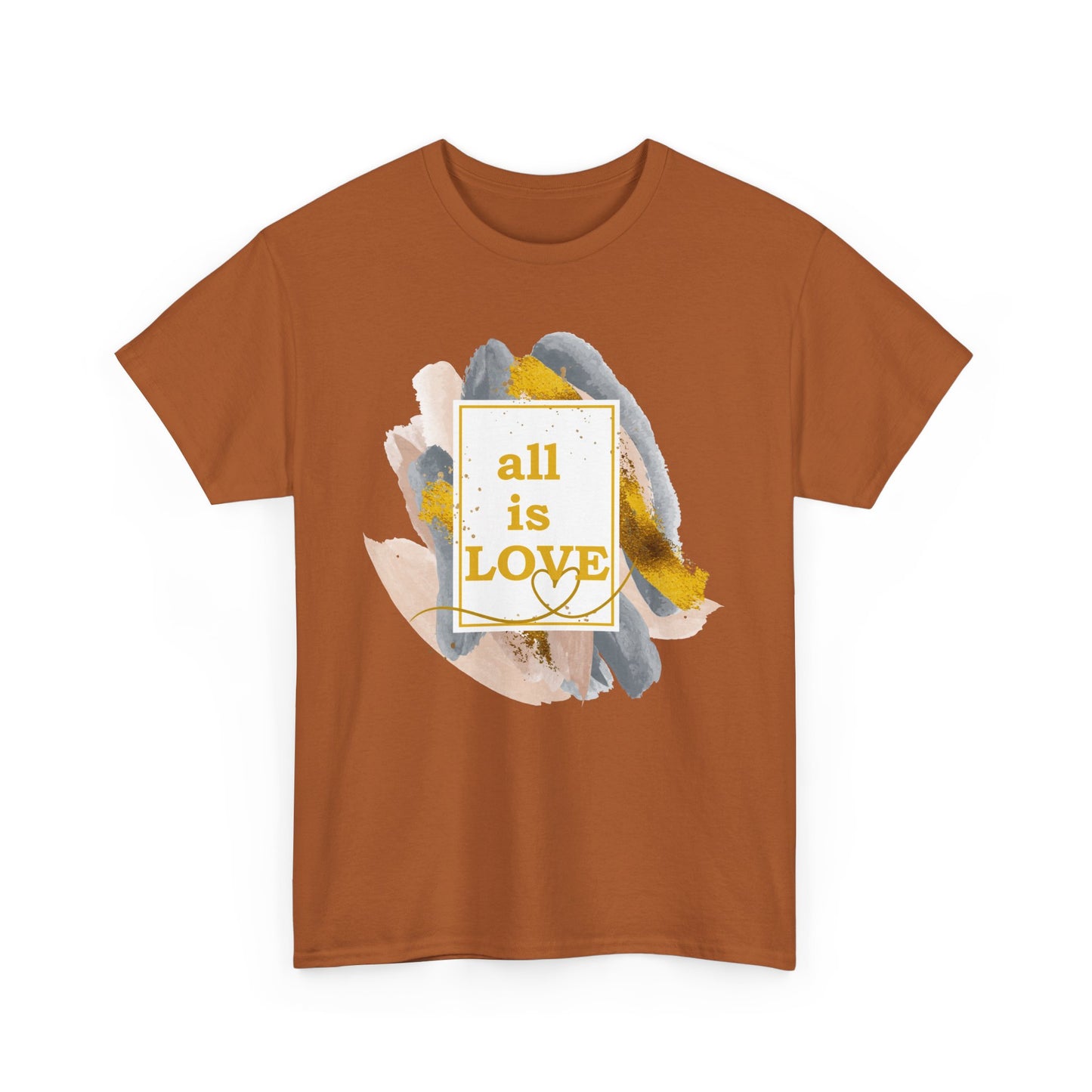 "All Is Love" Heavy Cotton Tee - Brushed in Light, Held in Heart
