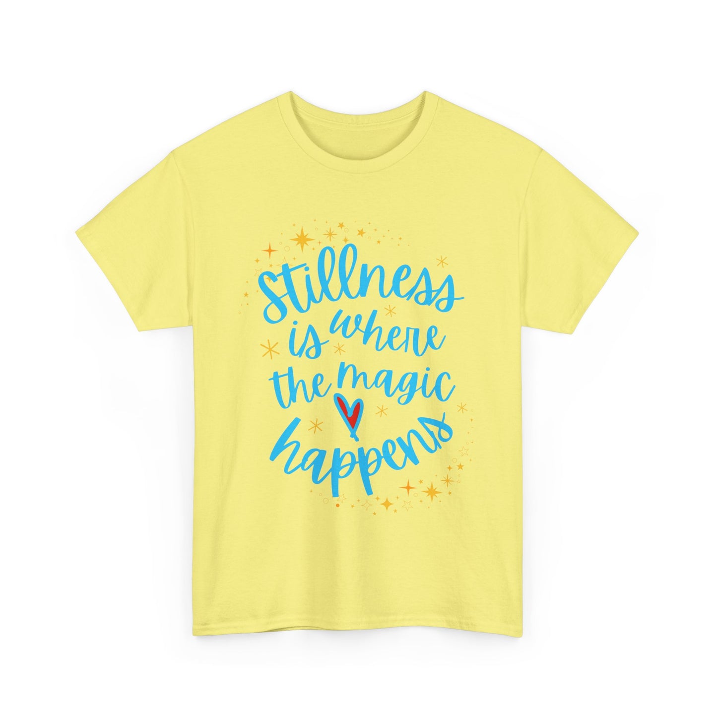 "Stillness is Magic" - Heavy Cotton Tee