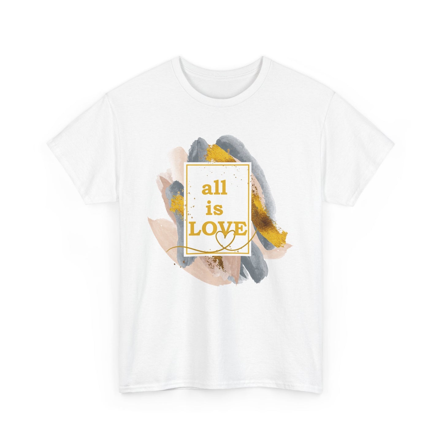 "All Is Love" Heavy Cotton Tee - Brushed in Light, Held in Heart