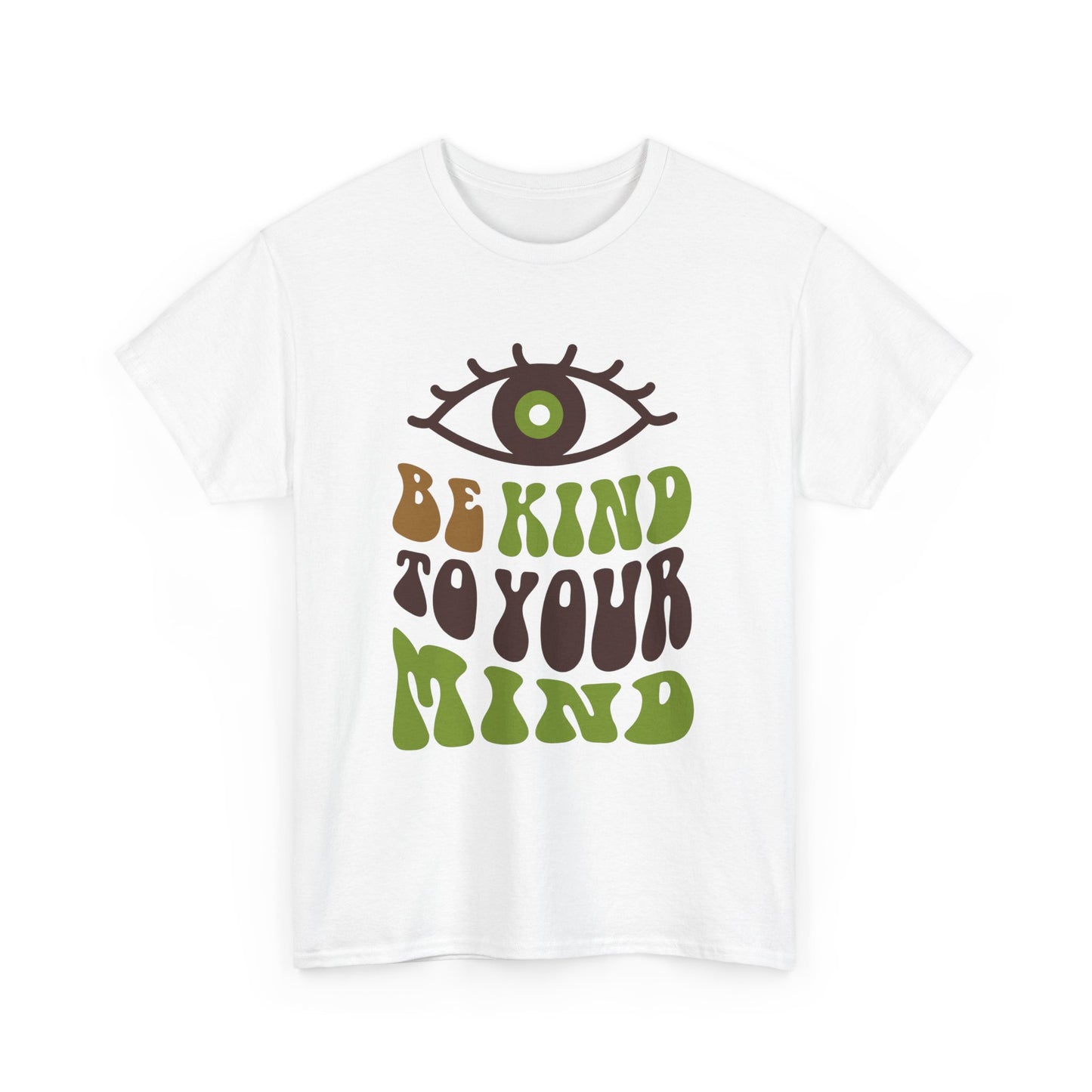 “Be Kind to Your Mind” Heavy Cotton Tee - Positive Vibes T-Shirt