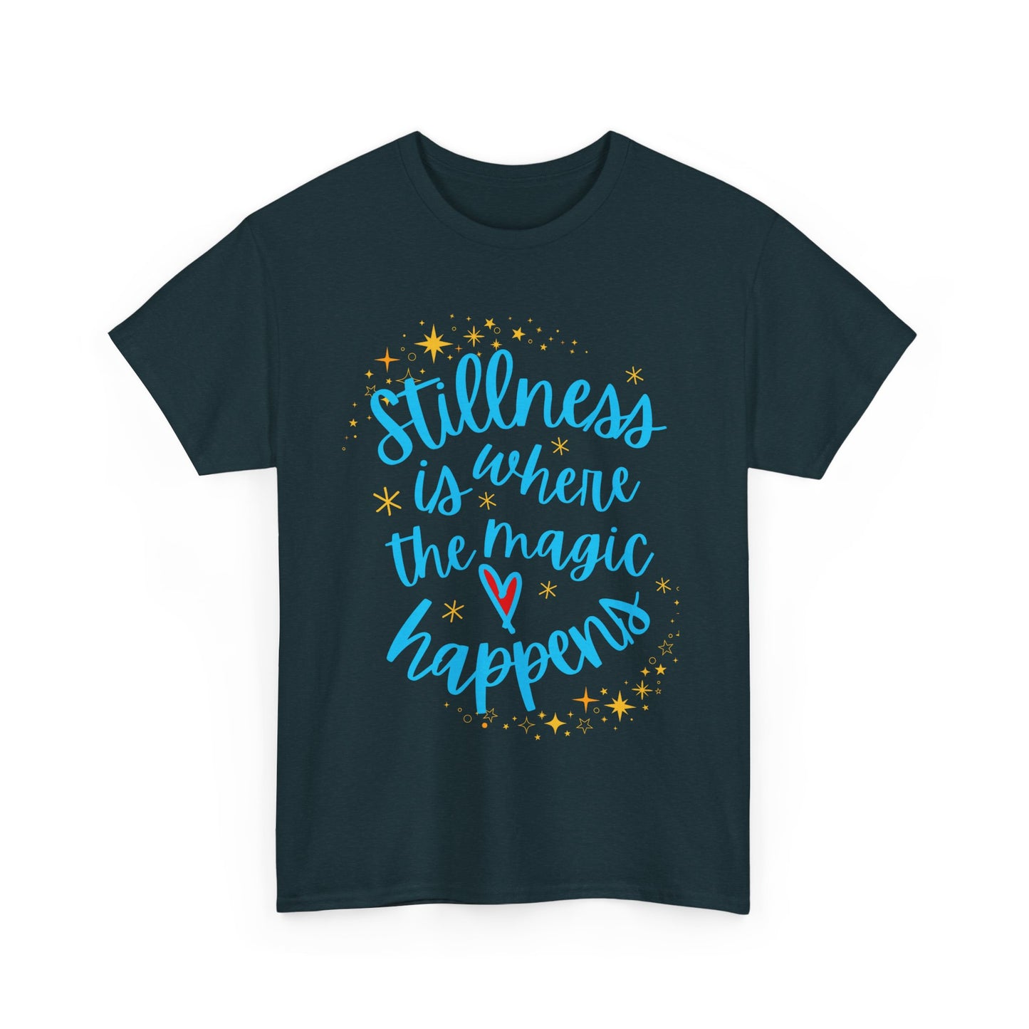 "Stillness is Magic" - Heavy Cotton Tee