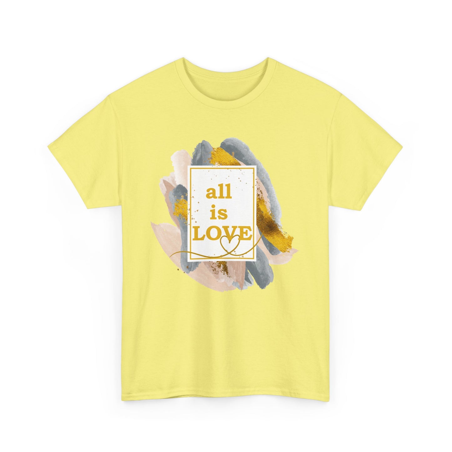 "All Is Love" Heavy Cotton Tee - Brushed in Light, Held in Heart