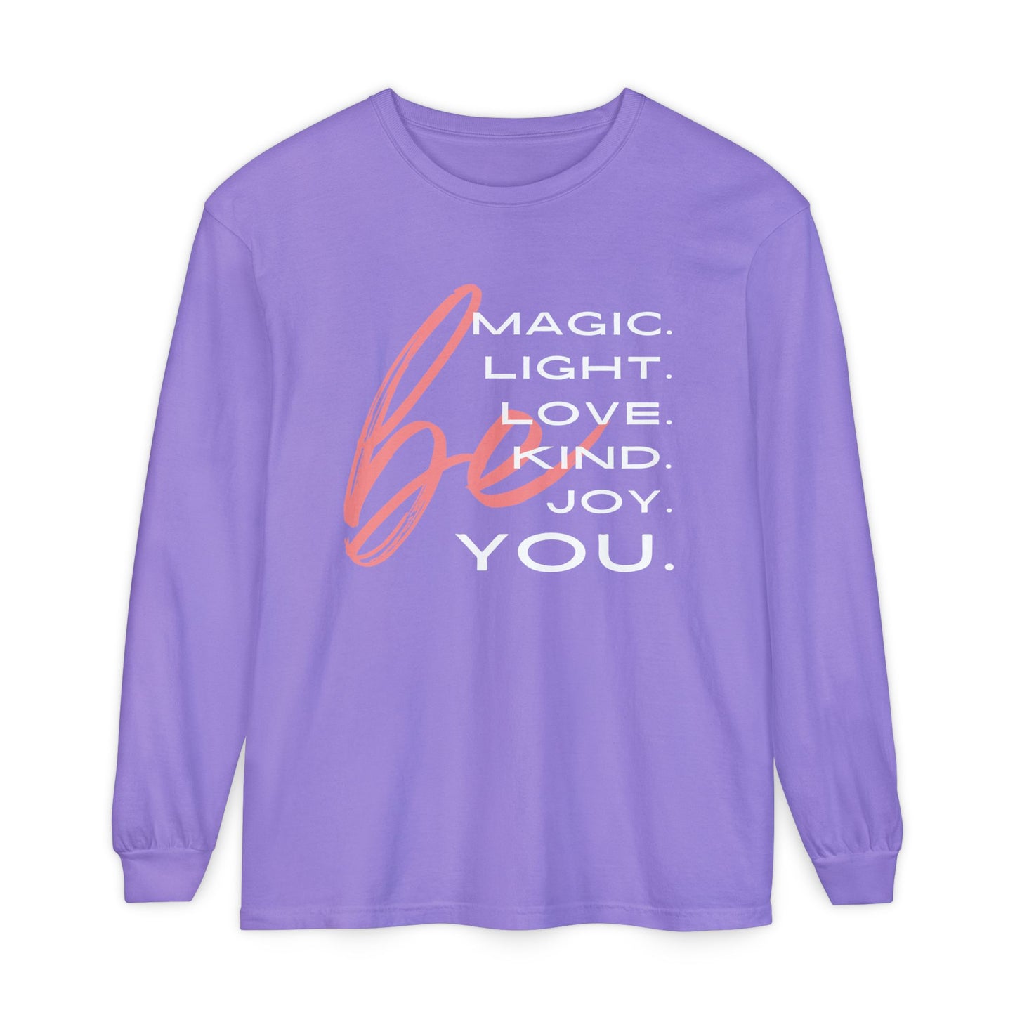 🌈BE magic, light, love, kind, joy, YOU - Affirmation Long Sleeve Tee