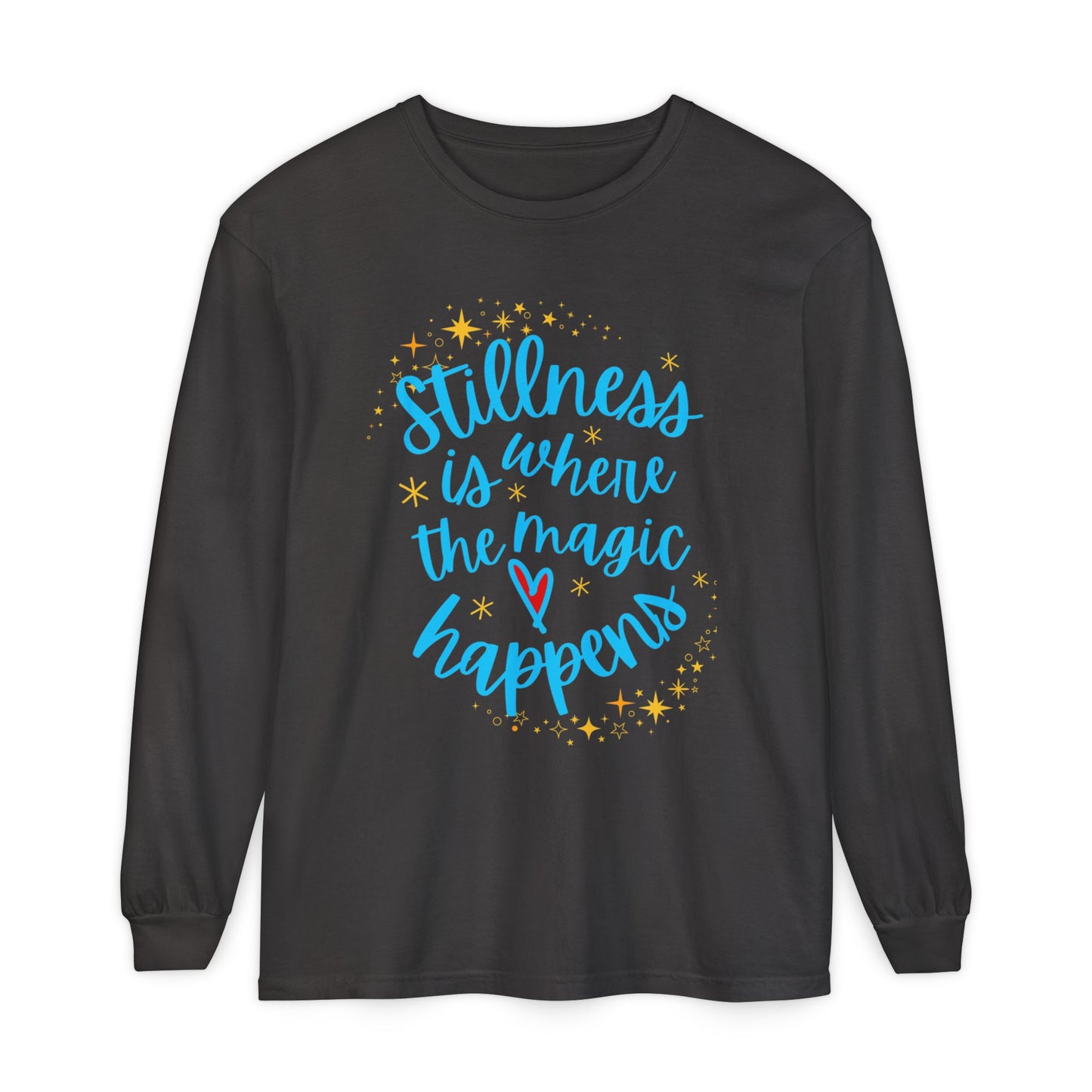 🌌Stillness Is Where the Magic Happens - Meditative Long Sleeve Tee