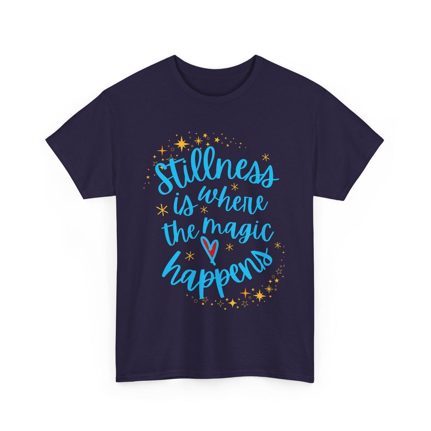 "Stillness is Magic" - Heavy Cotton Tee