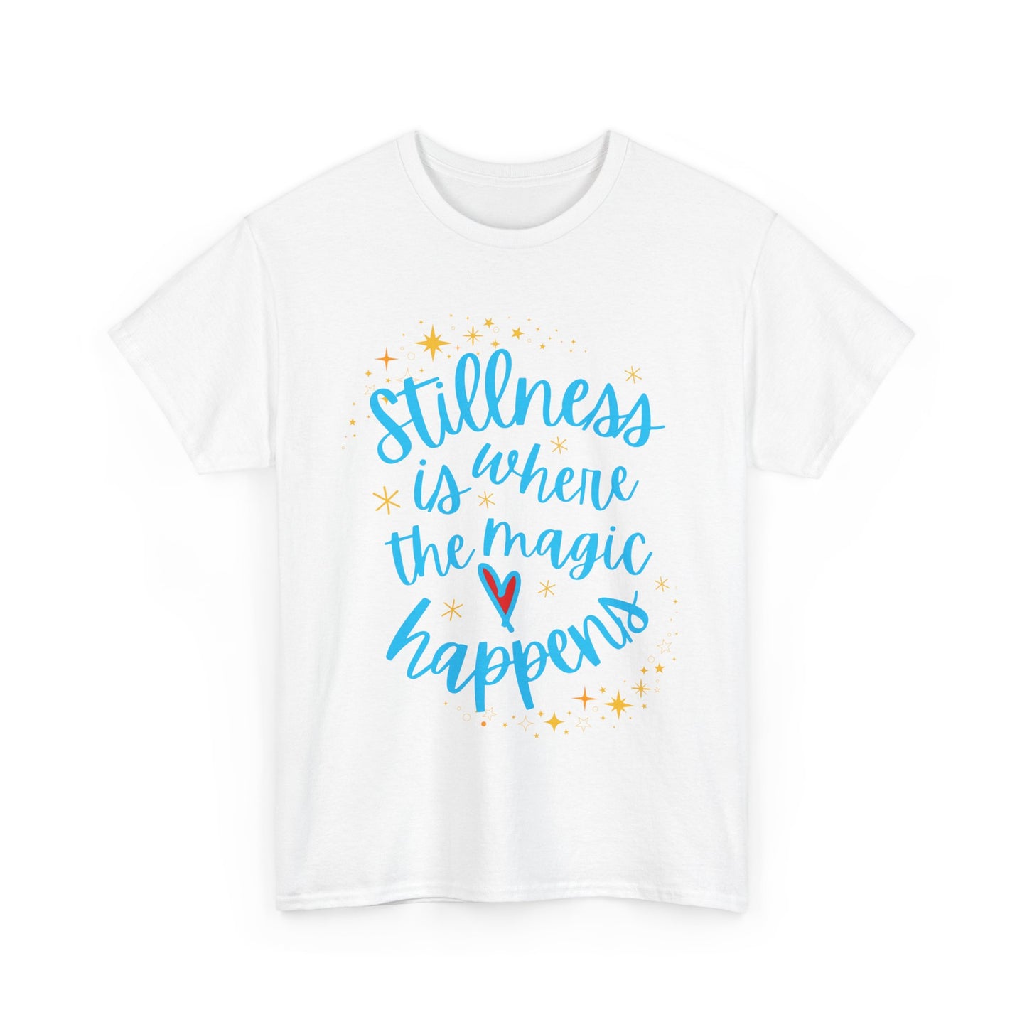 "Stillness is Magic" - Heavy Cotton Tee