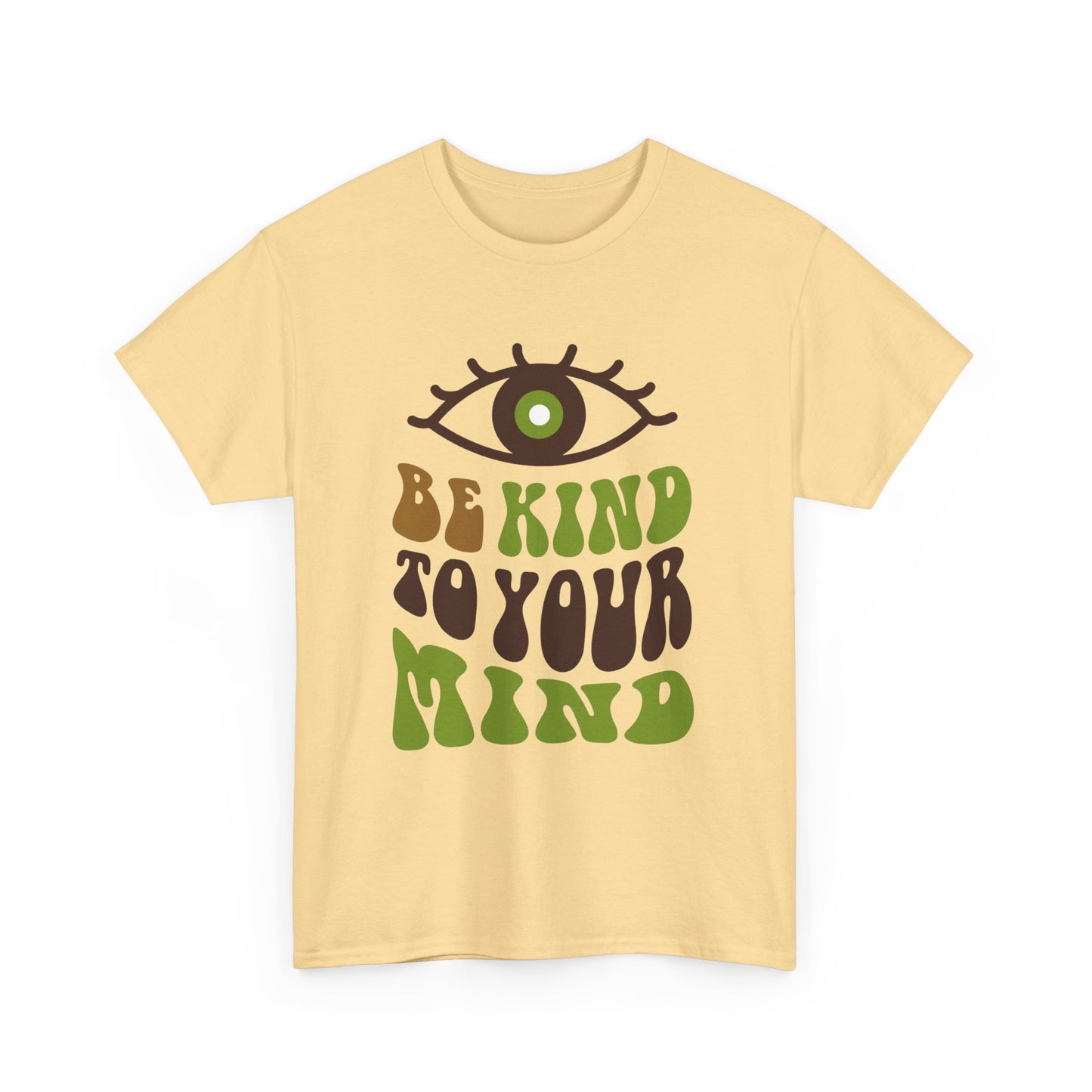 “Be Kind to Your Mind” Heavy Cotton Tee - Positive Vibes T-Shirt
