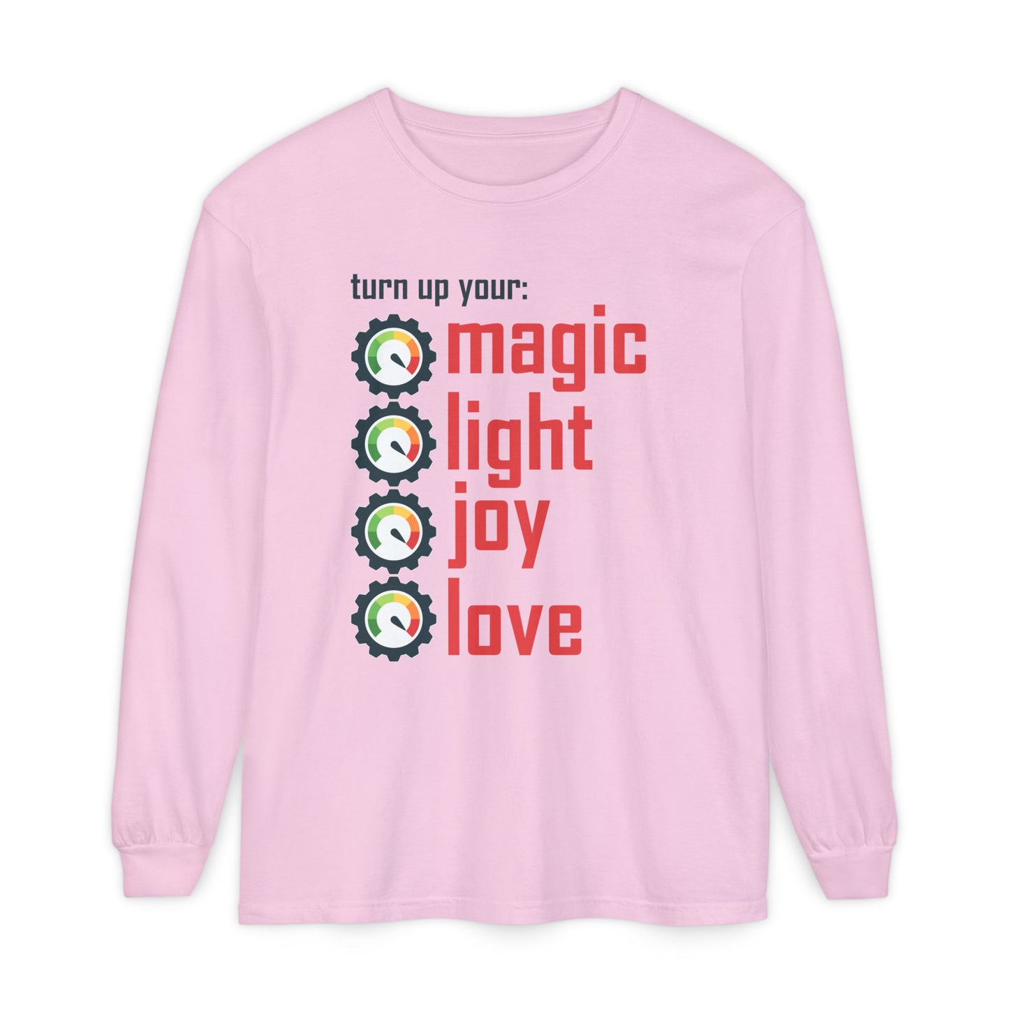 🔊 Turn Up Your Magic . Light . Joy . Love - Long Sleeve Tee