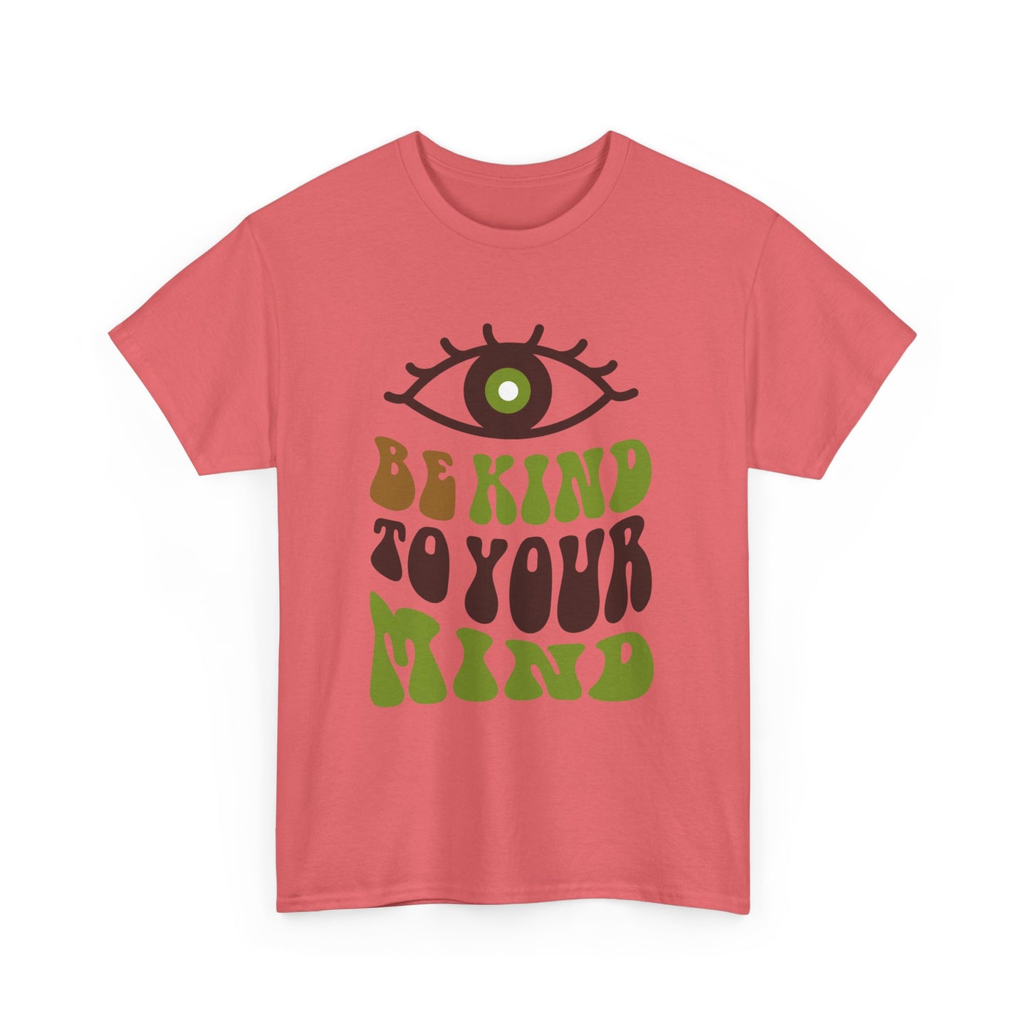 “Be Kind to Your Mind” Heavy Cotton Tee - Positive Vibes T-Shirt