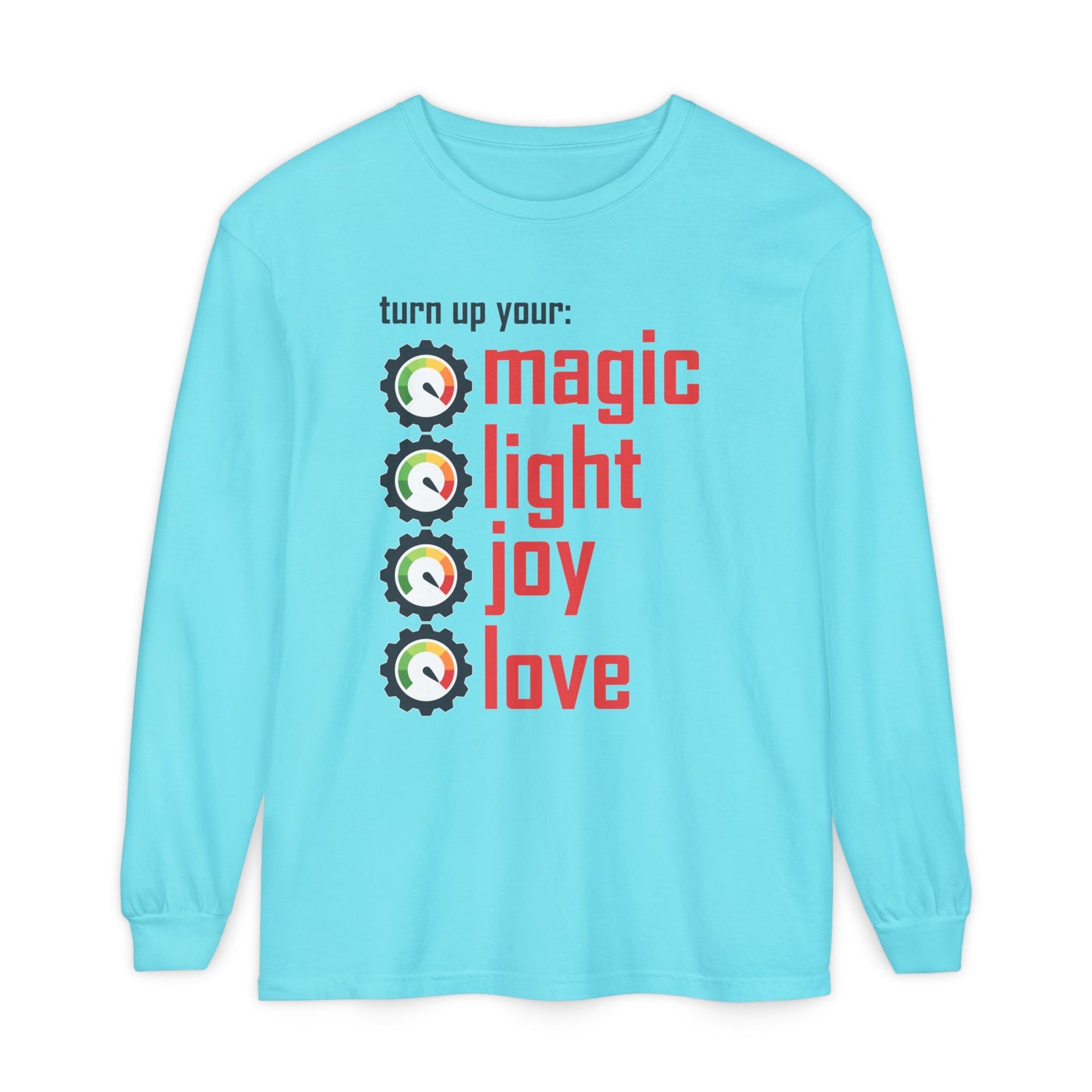 🔊 Turn Up Your Magic . Light . Joy . Love - Long Sleeve Tee