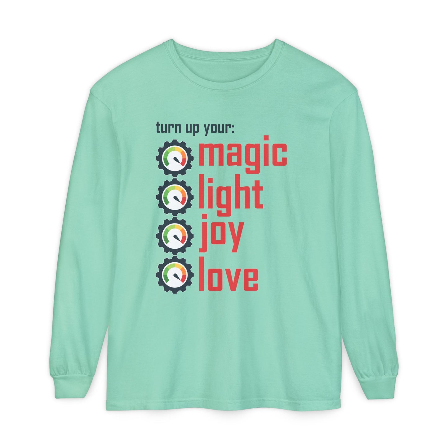 🔊 Turn Up Your Magic . Light . Joy . Love - Long Sleeve Tee