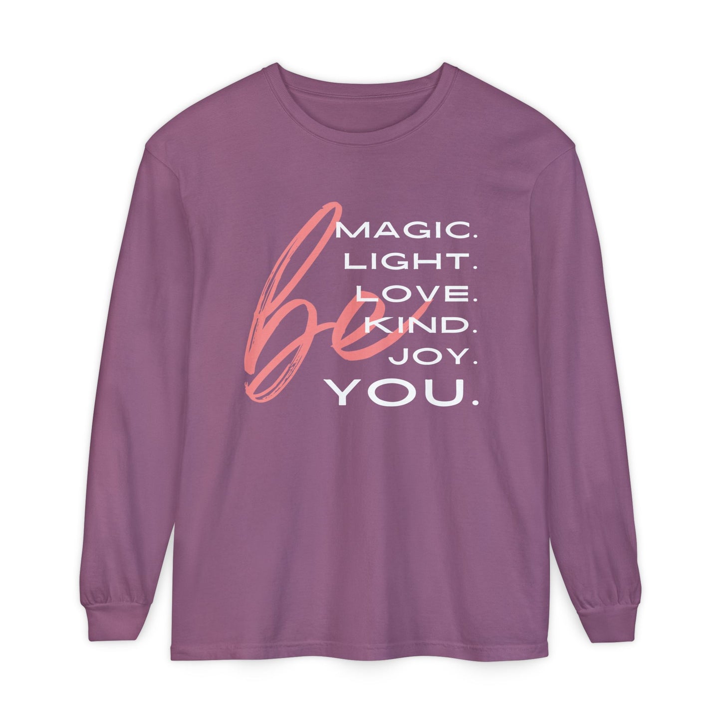 🌈BE magic, light, love, kind, joy, YOU - Affirmation Long Sleeve Tee