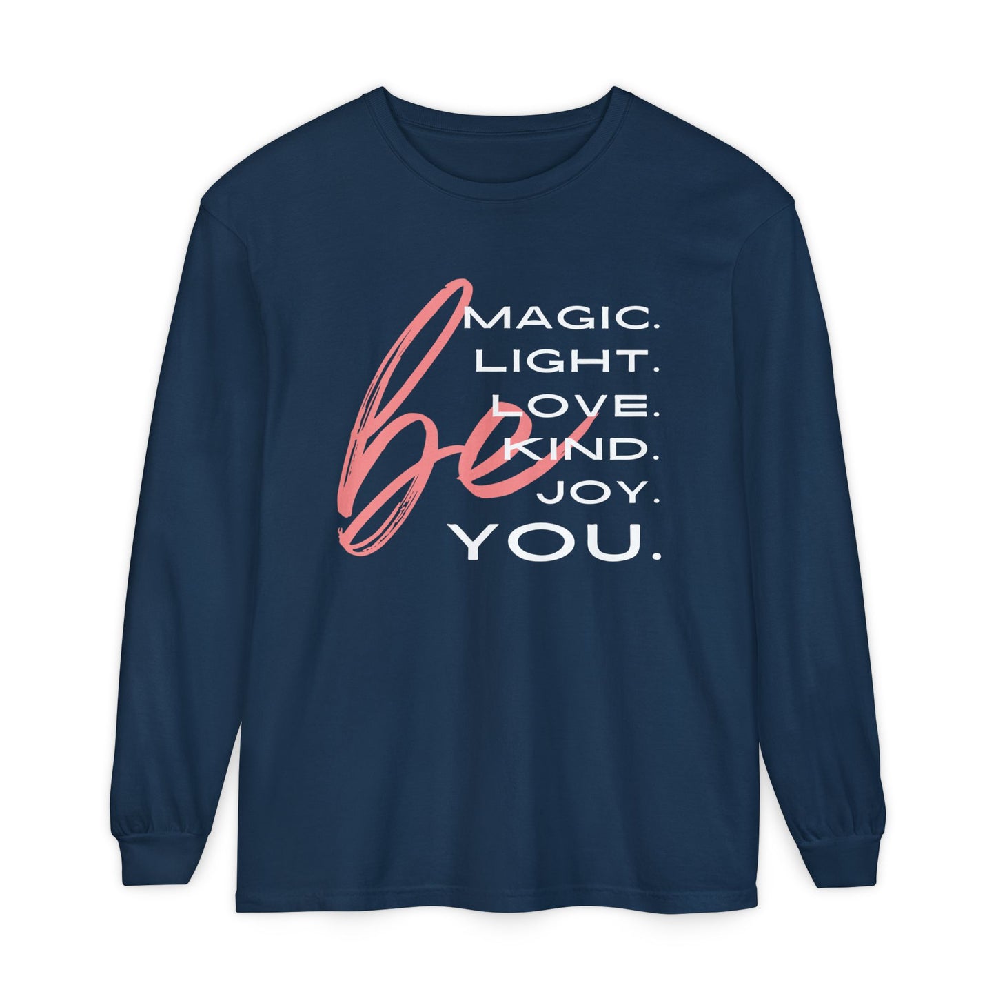 🌈BE magic, light, love, kind, joy, YOU - Affirmation Long Sleeve Tee