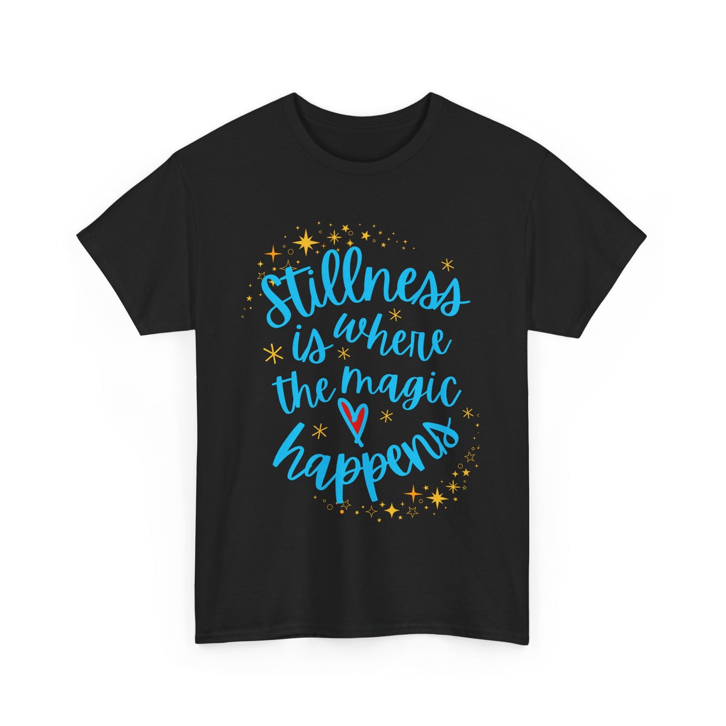 "Stillness is Magic" - Heavy Cotton Tee