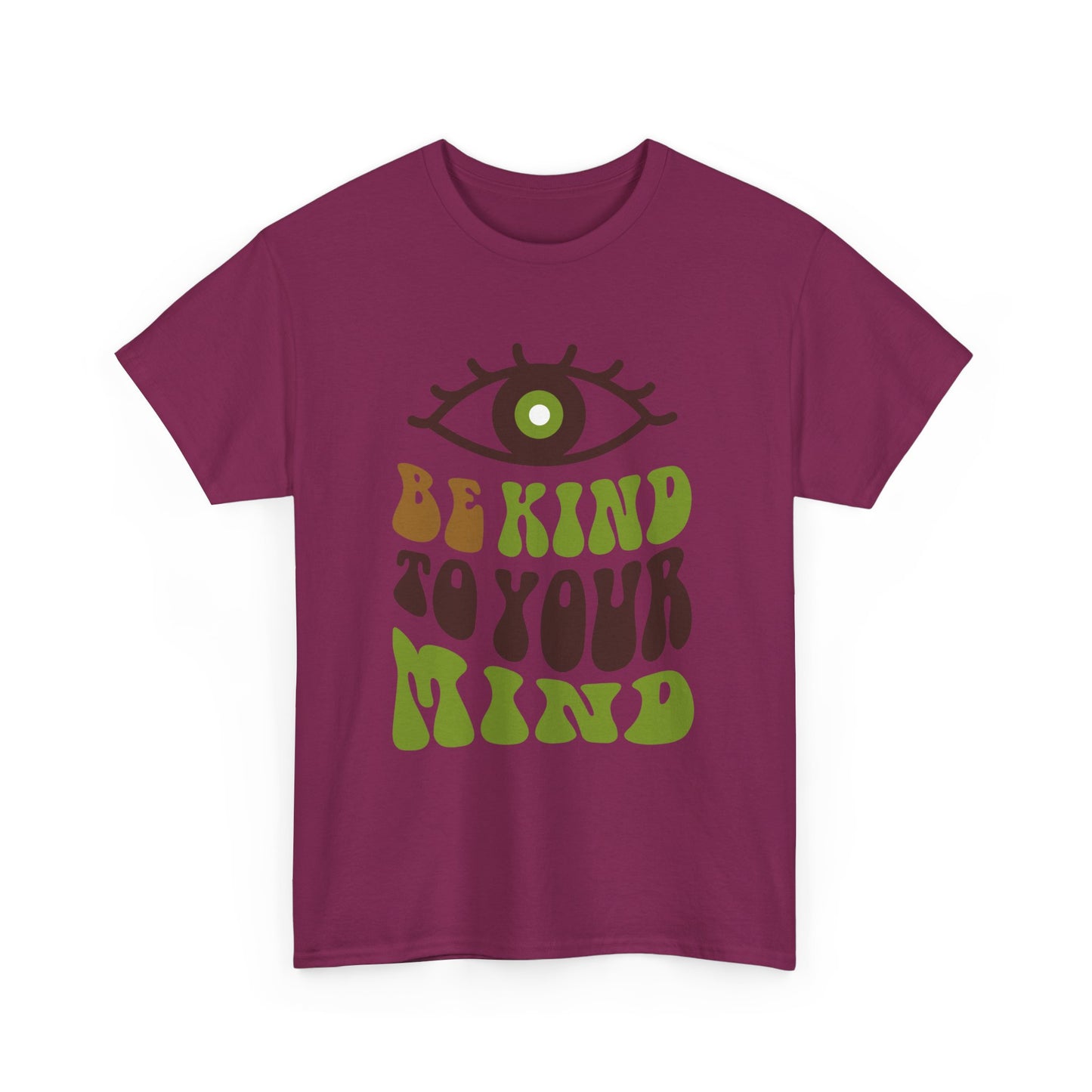 “Be Kind to Your Mind” Heavy Cotton Tee - Positive Vibes T-Shirt