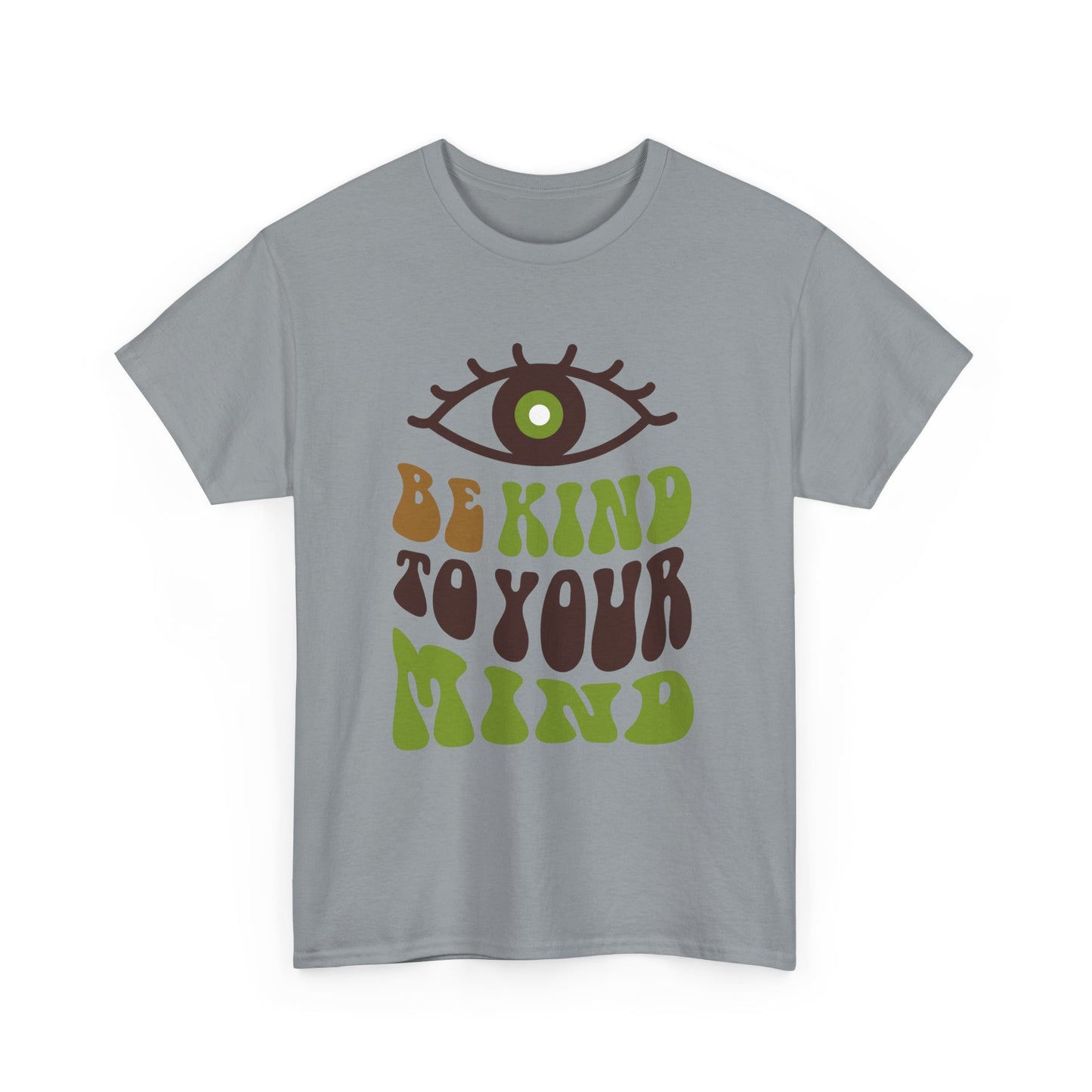 “Be Kind to Your Mind” Heavy Cotton Tee - Positive Vibes T-Shirt