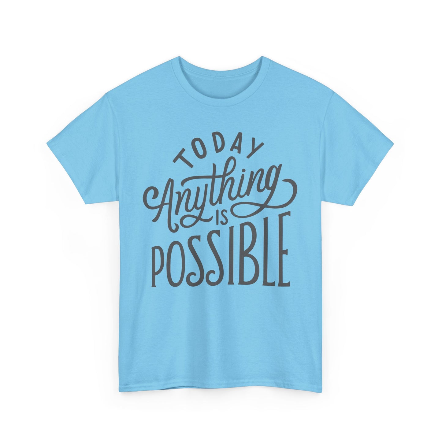 ✨Today Heavy Cotton Tee - Anything Is Possible, Always