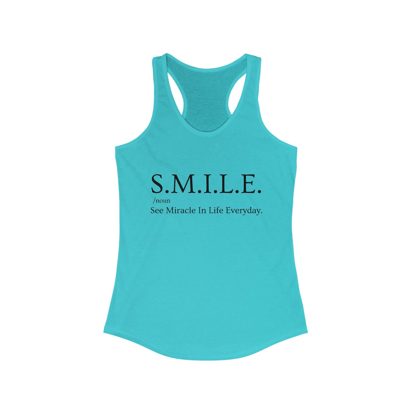 S.M.I.L.E.  - See Miracle In Life Everyday - Inspirational Women's Racerback Tank Top