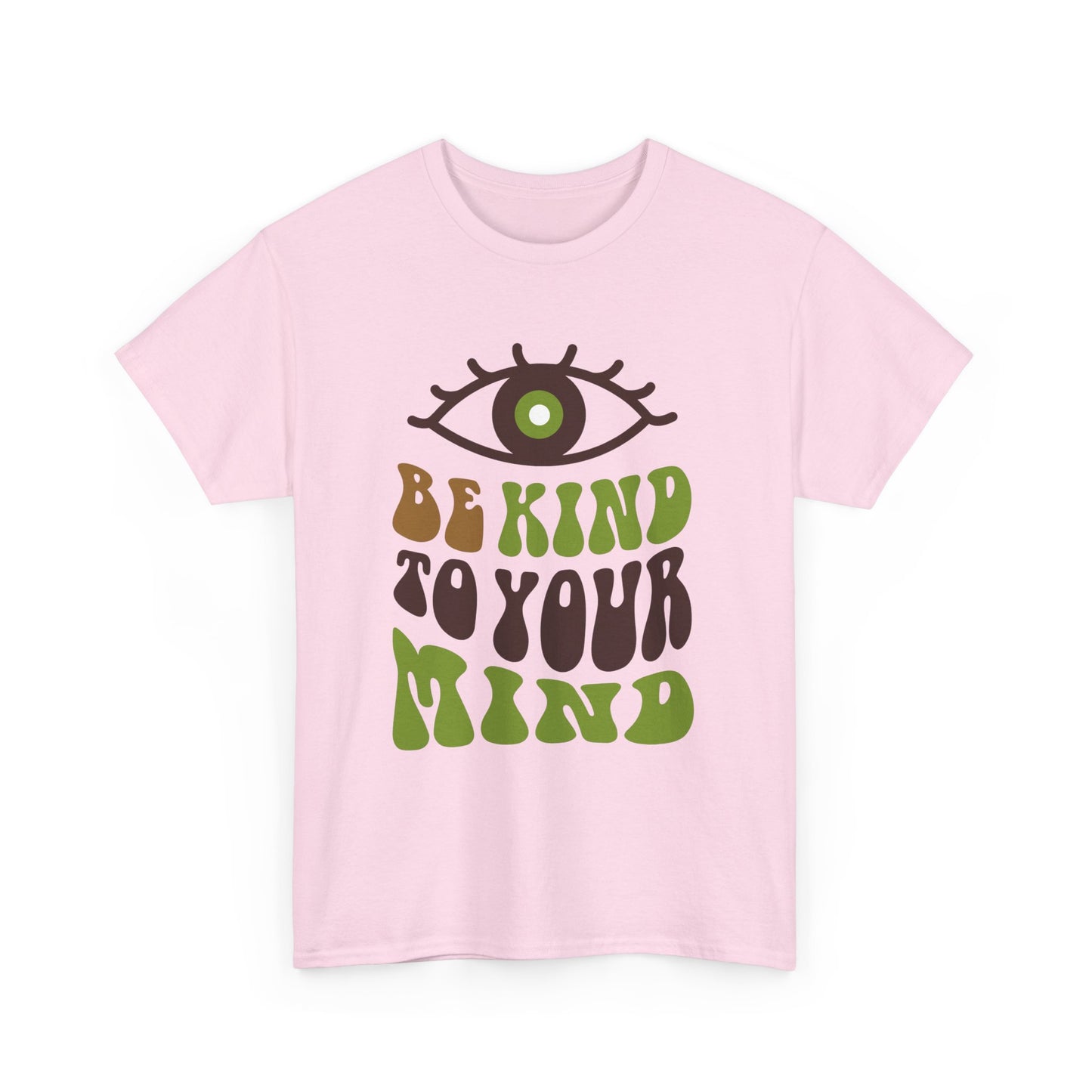 “Be Kind to Your Mind” Heavy Cotton Tee - Positive Vibes T-Shirt