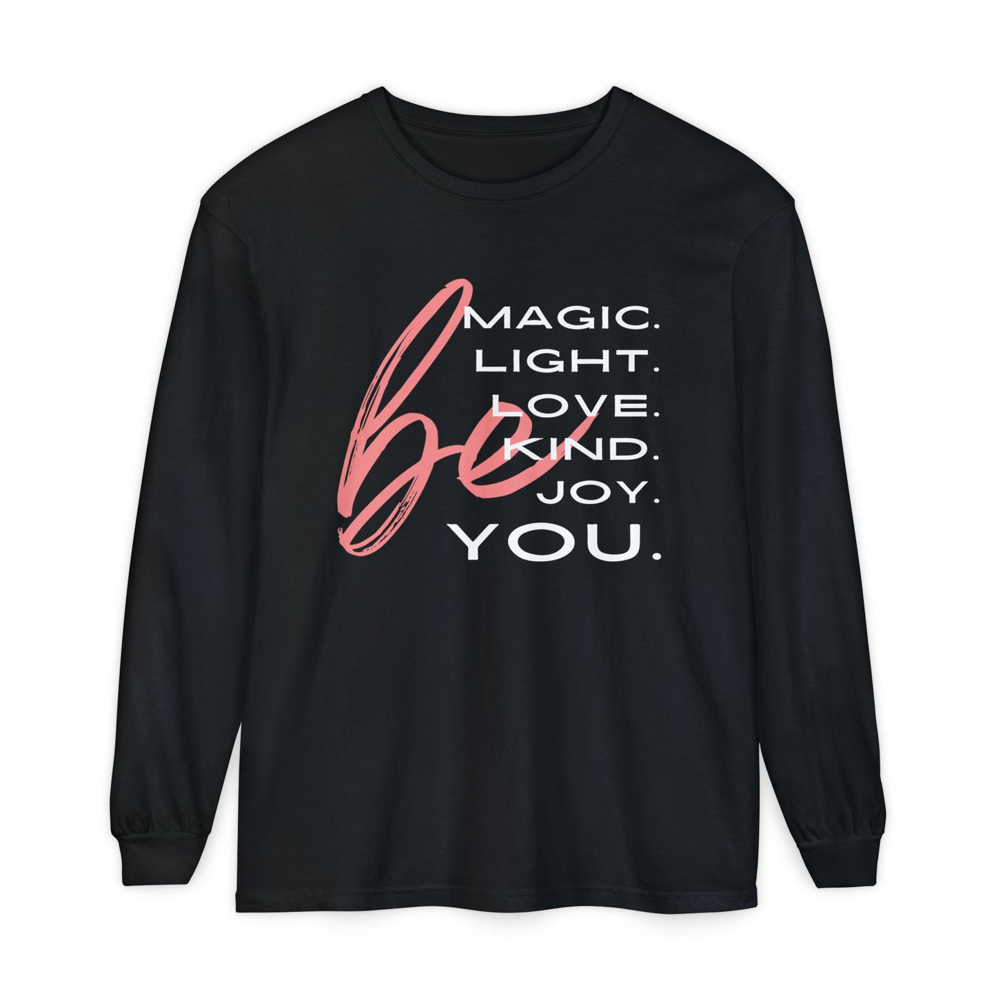 🌈BE magic, light, love, kind, joy, YOU - Affirmation Long Sleeve Tee
