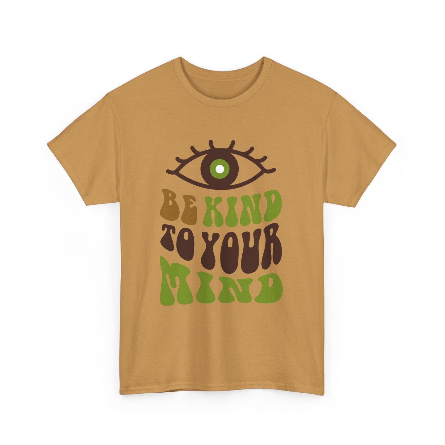 “Be Kind to Your Mind” Heavy Cotton Tee - Positive Vibes T-Shirt