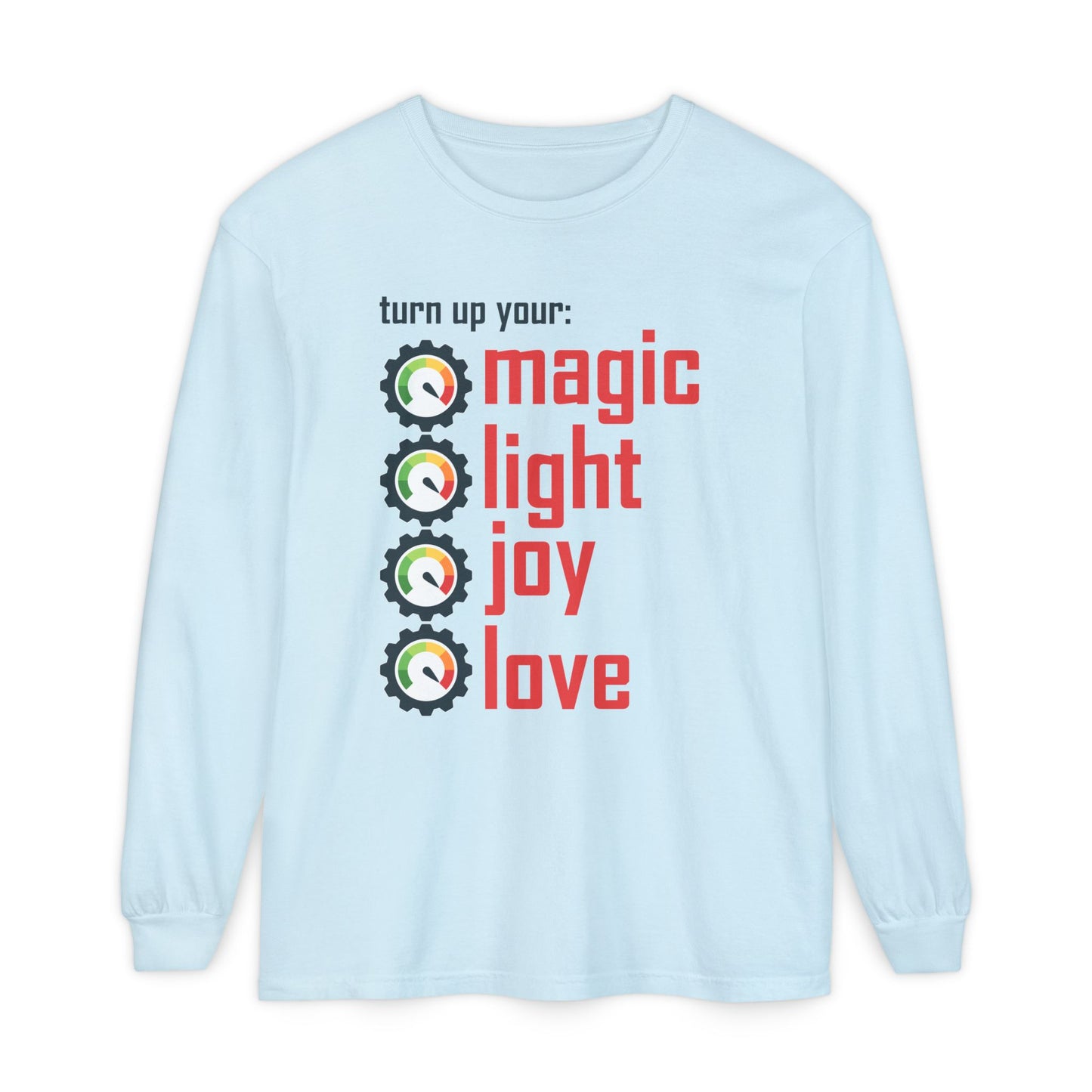 🔊 Turn Up Your Magic . Light . Joy . Love - Long Sleeve Tee