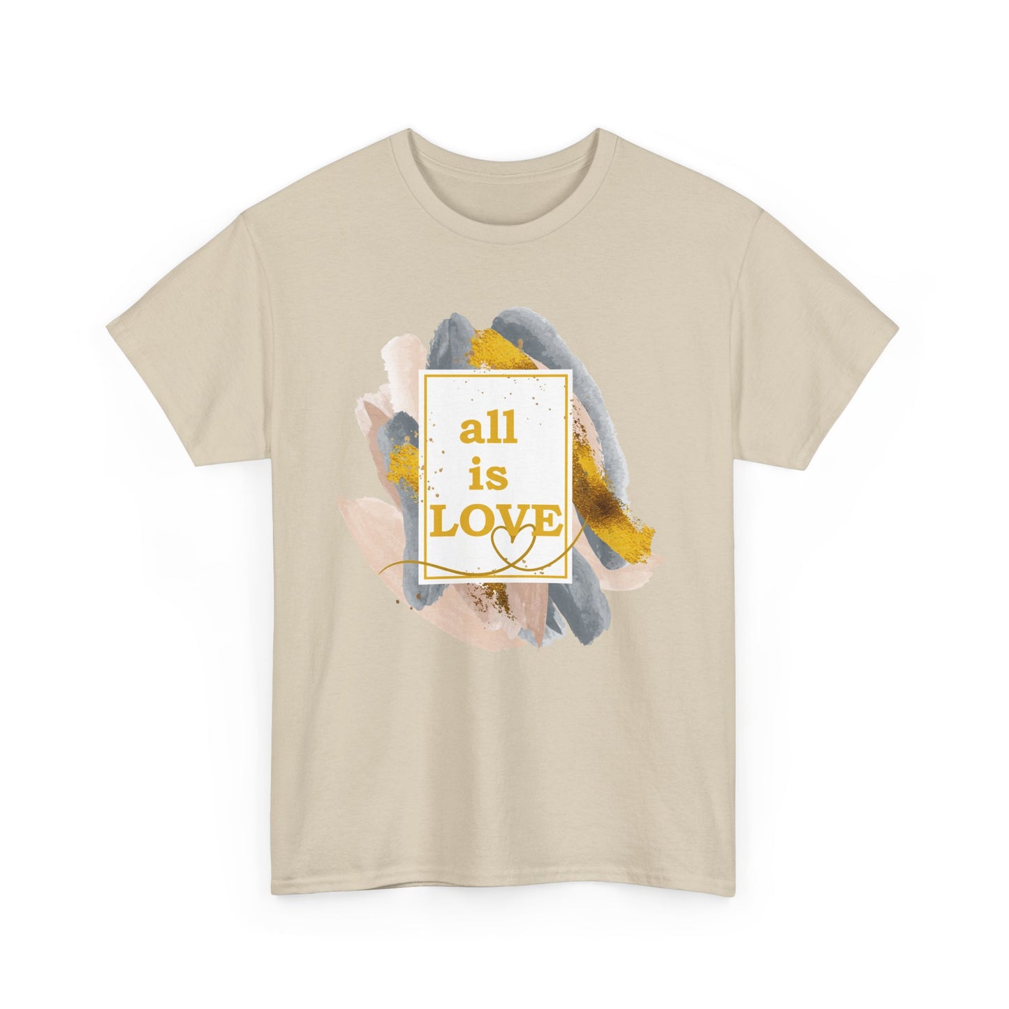 "All Is Love" Heavy Cotton Tee - Brushed in Light, Held in Heart